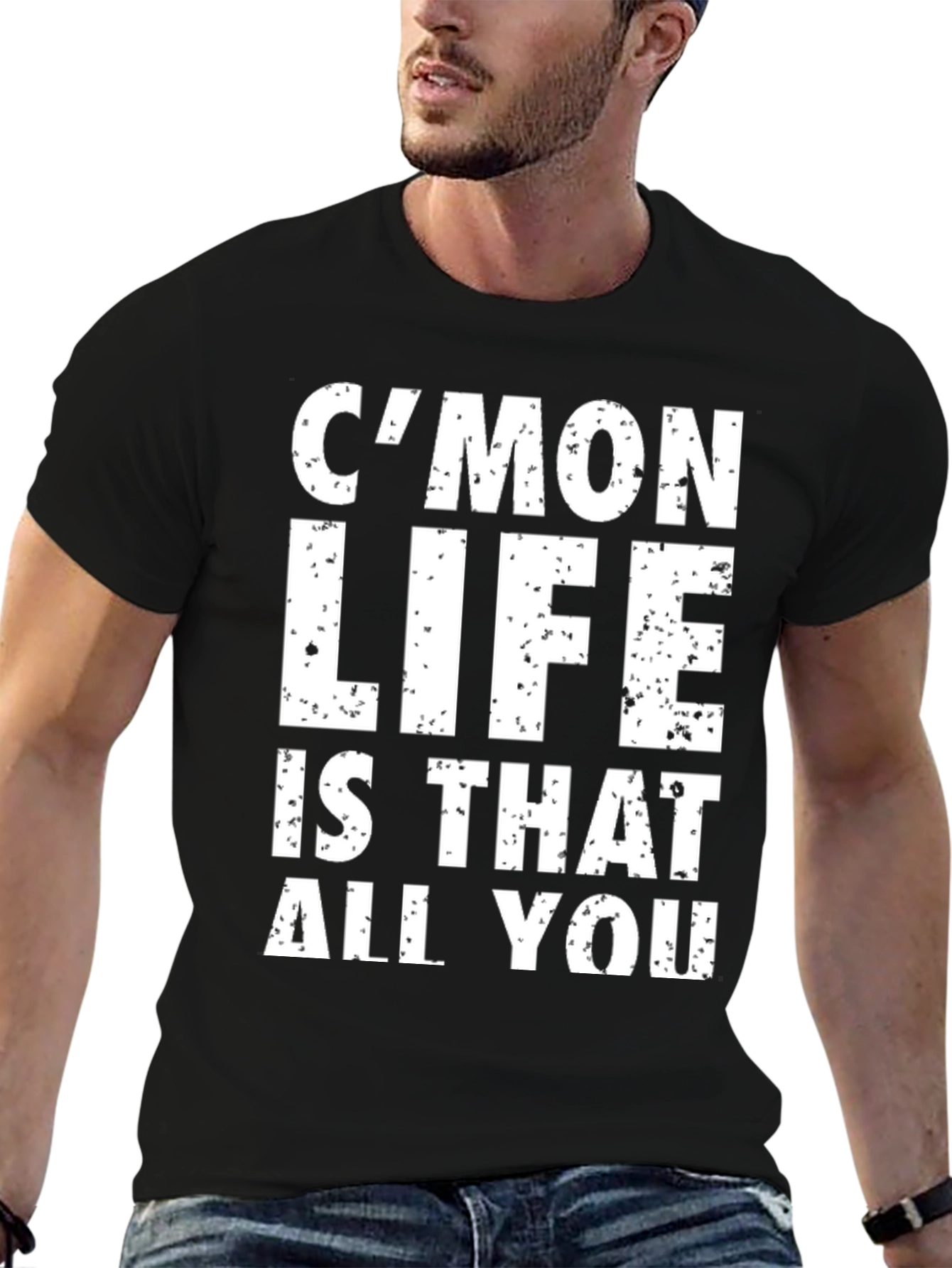 Cmon Life T-Shirt - Humorous Graphic Tee