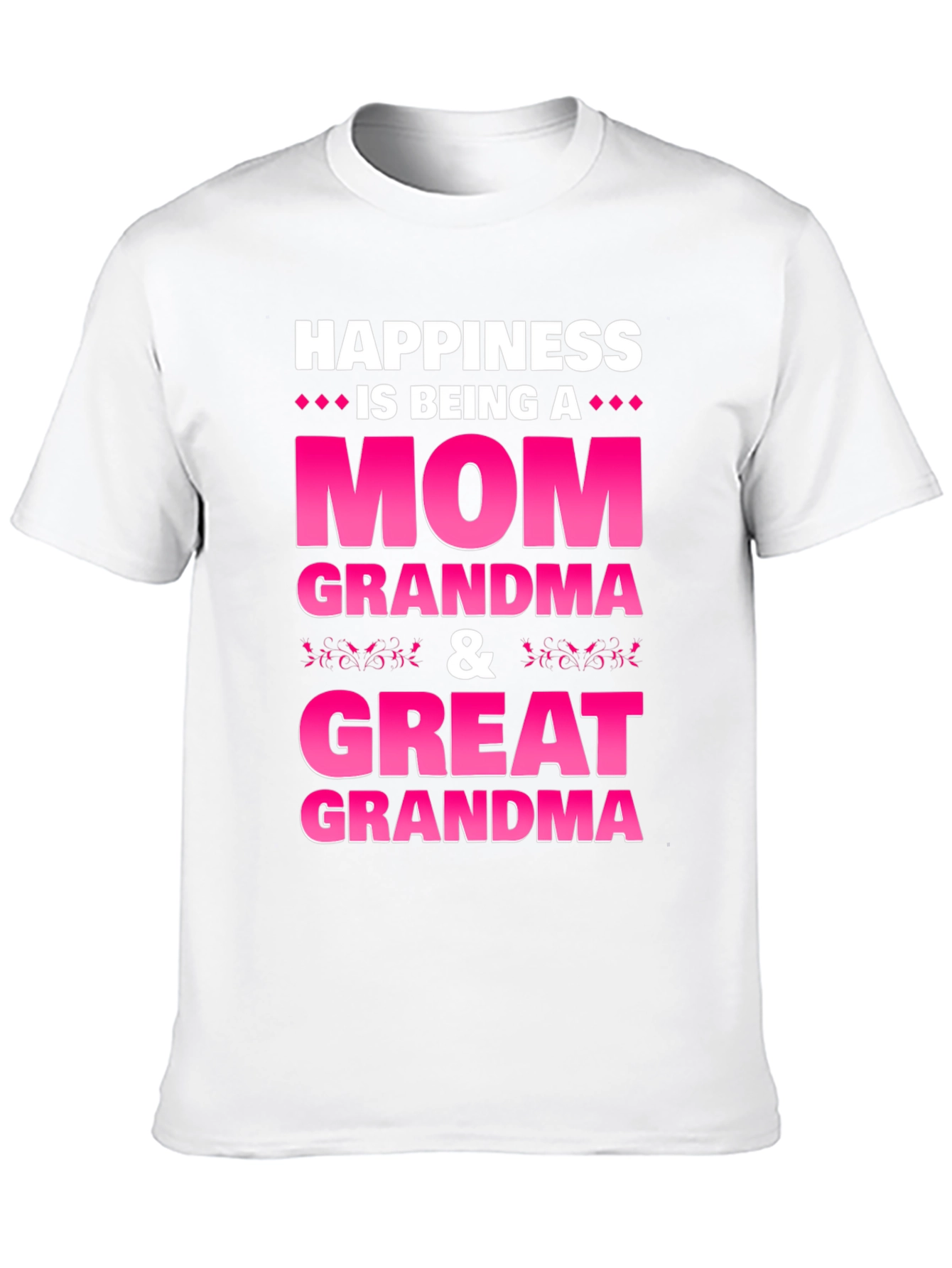 Happiness is Being a Mom Grandma Great Grandma T-Shirt
