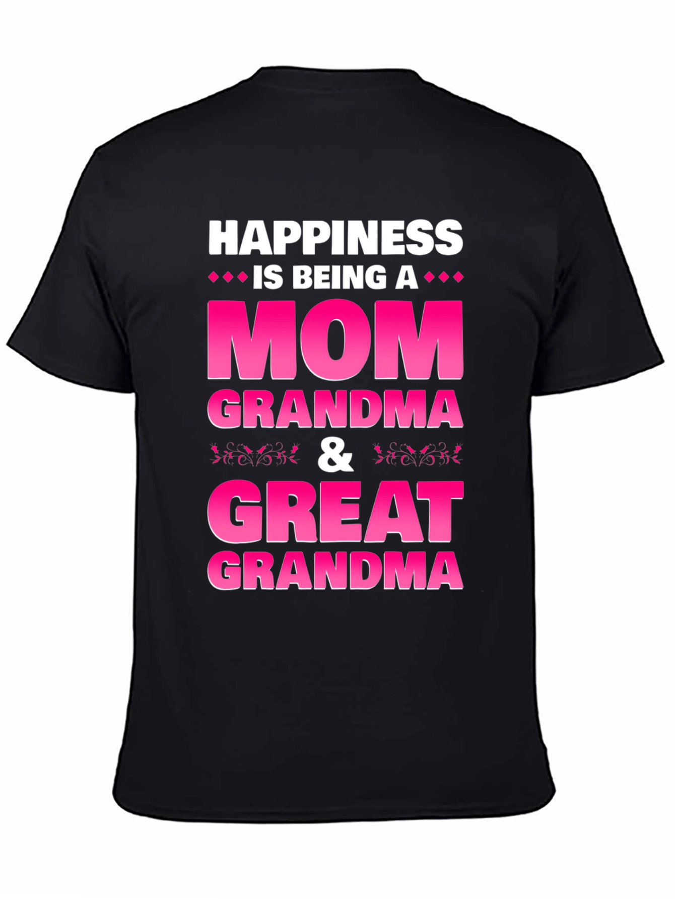 Happiness is Being a Mom Grandma Great Grandma T-Shirt