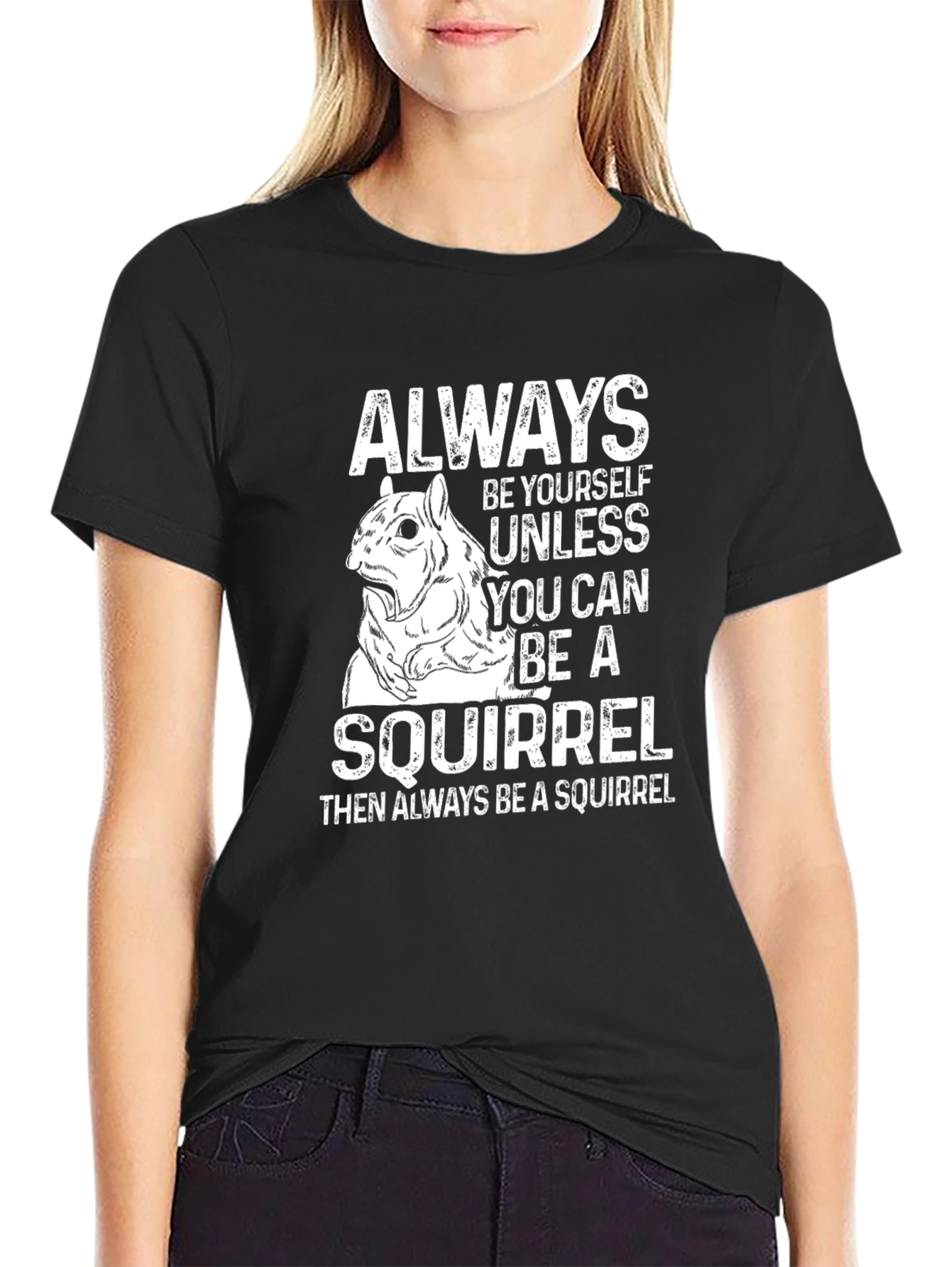 Funny Squirrel T-Shirt: Always Be Yourself