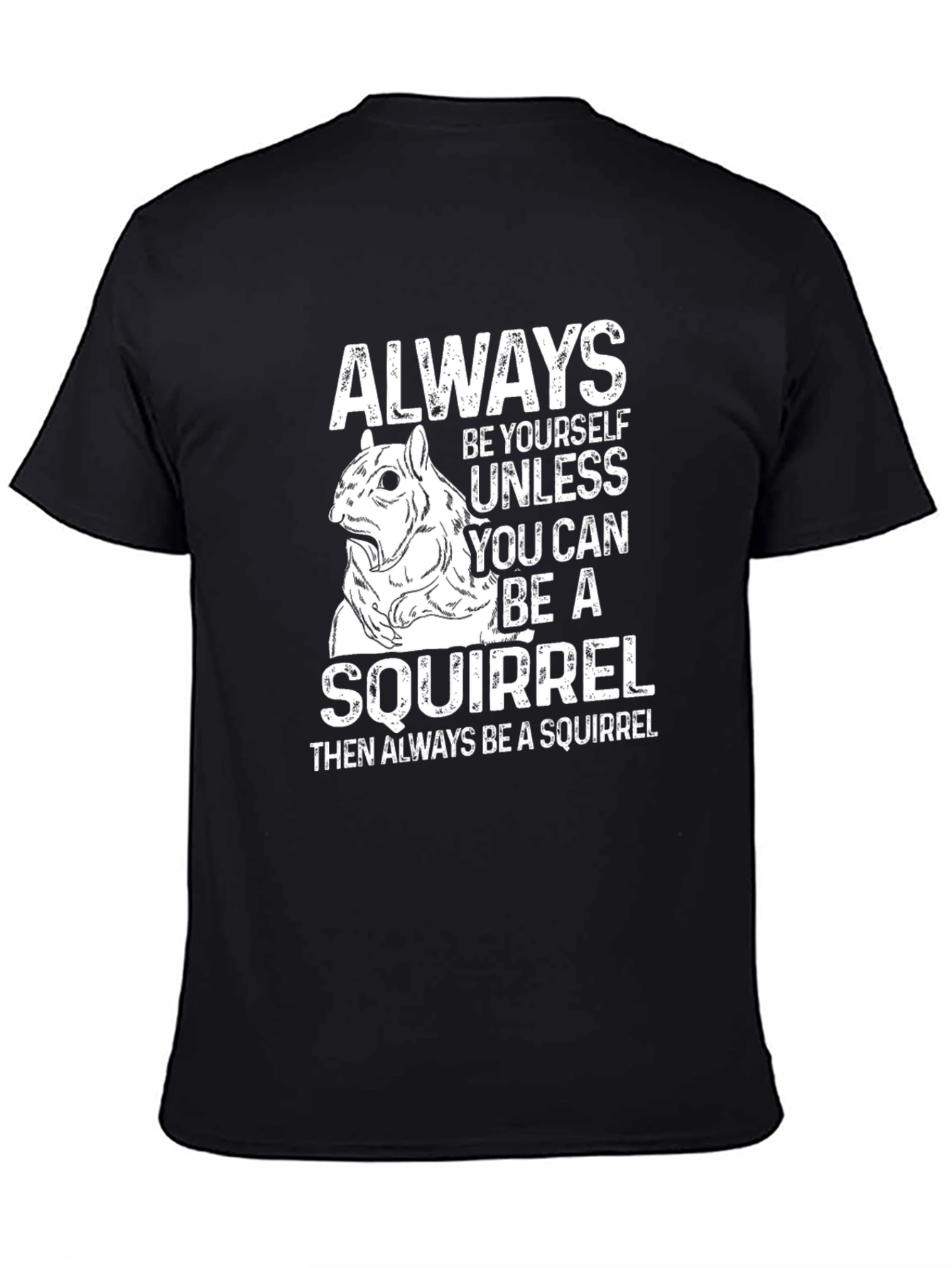 Funny Squirrel T-Shirt: Always Be Yourself