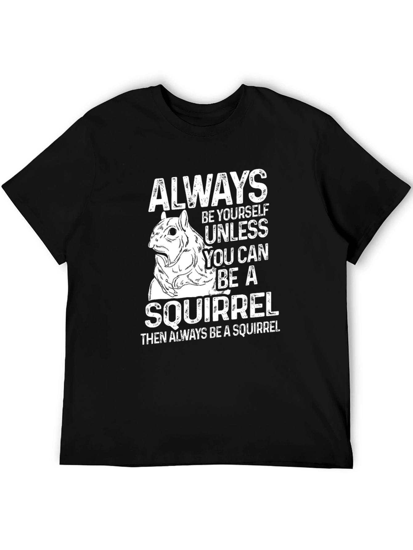 Funny Squirrel T-Shirt: Always Be Yourself