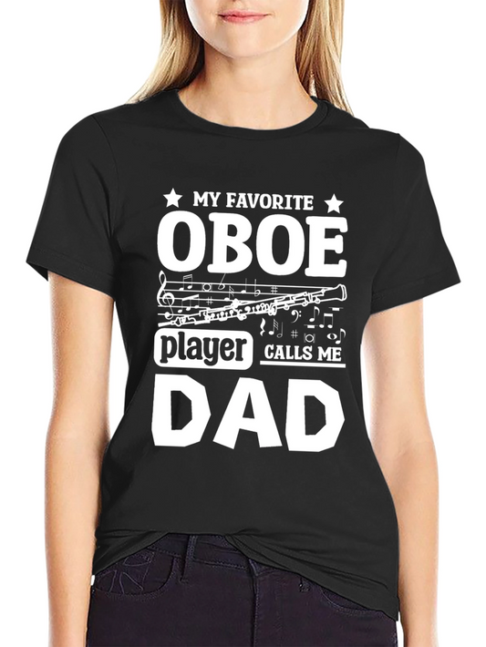 My Favorite Oboe Player Calls Me Dad T-Shirt