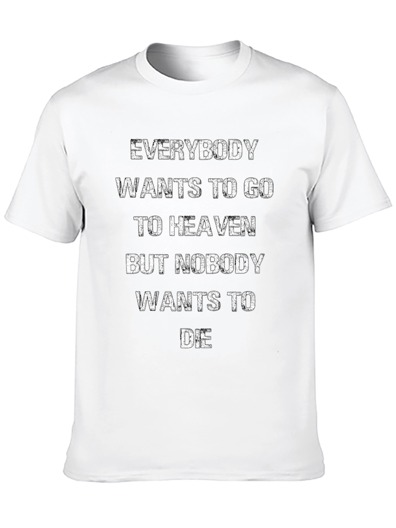 Everybody Wants to Go to Heaven Graphic Tee