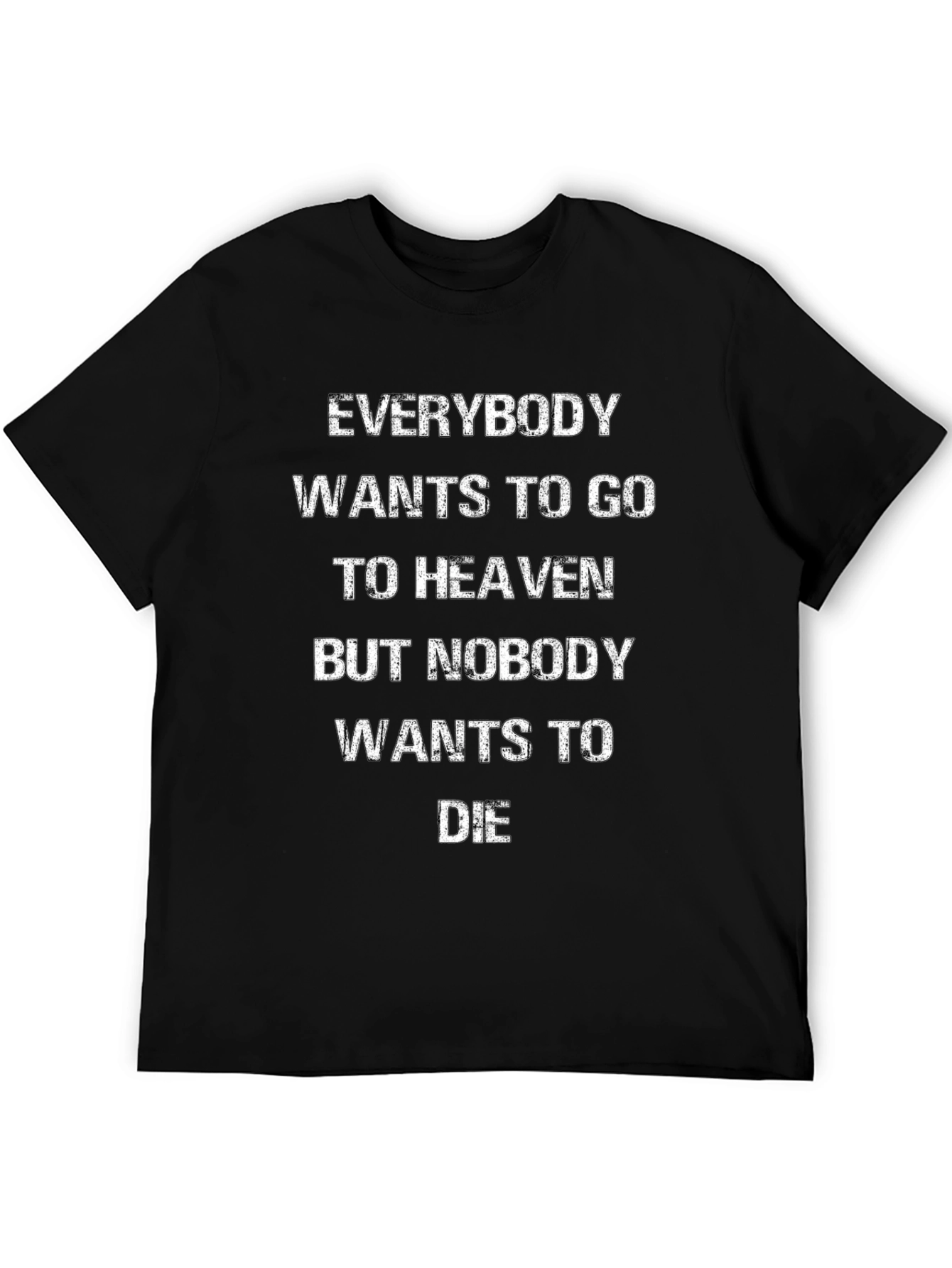 Everybody Wants to Go to Heaven Graphic Tee
