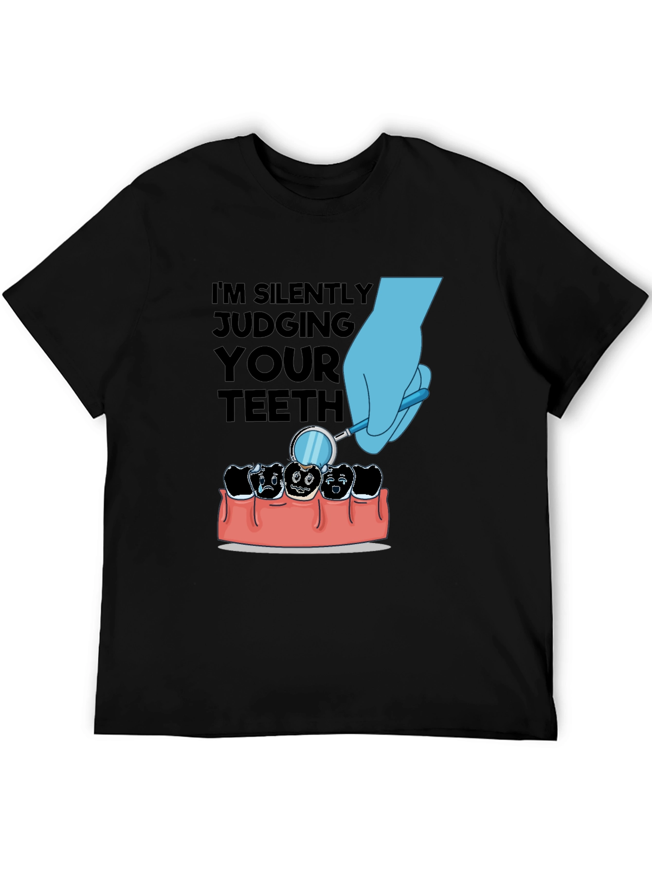Im Silently Judging Your Teeth T-Shirt