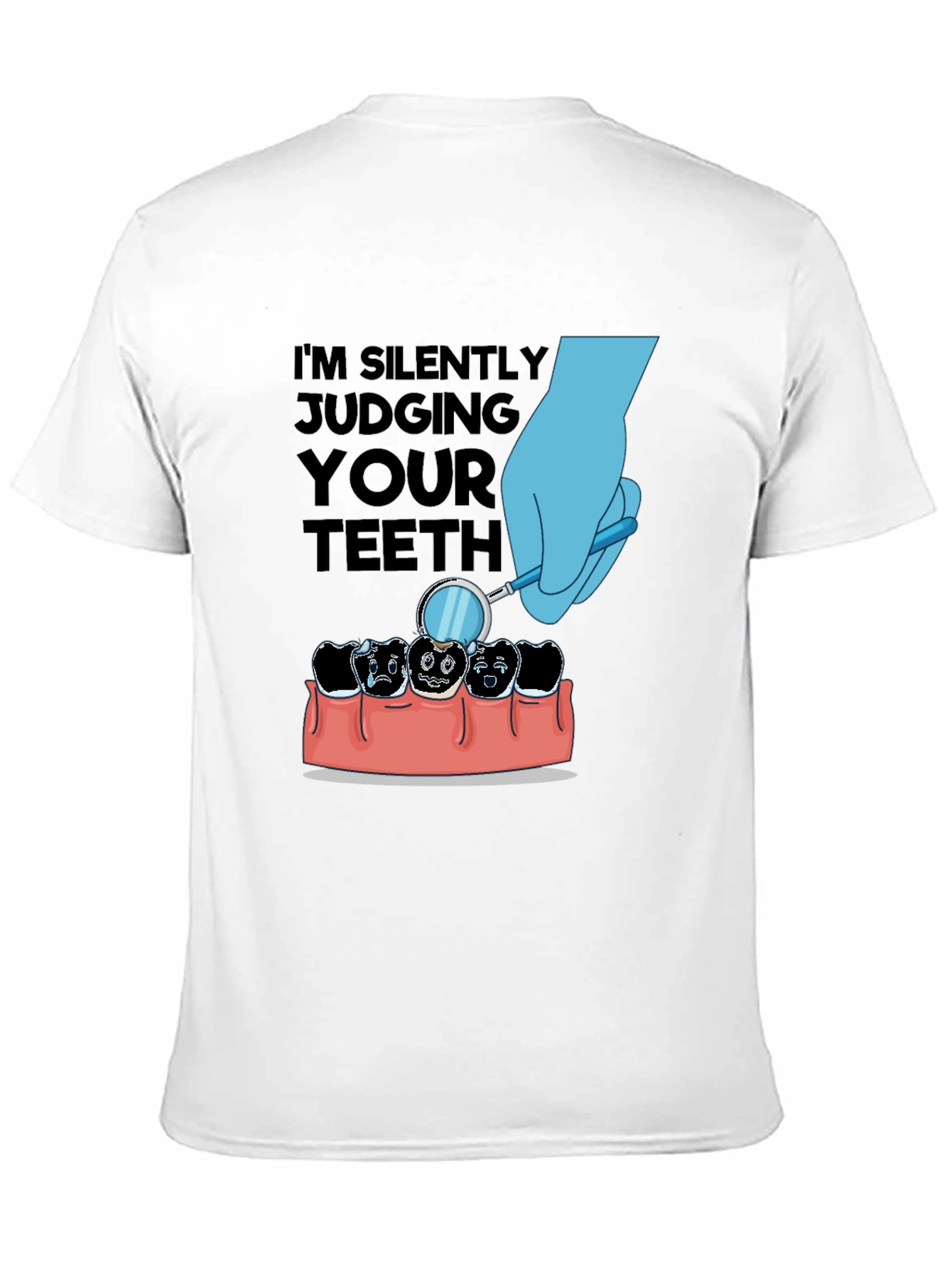 Im Silently Judging Your Teeth T-Shirt