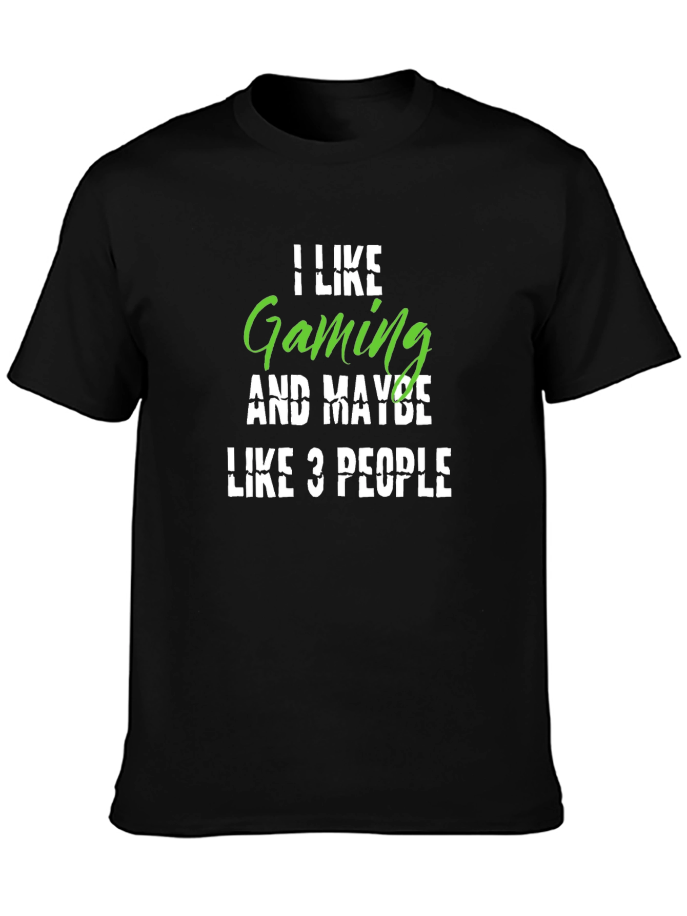 Gamer T-Shirt: I Like Gaming Maybe 3 People