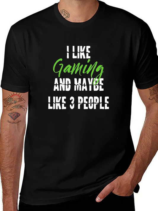 Gamer T-Shirt: I Like Gaming Maybe 3 People
