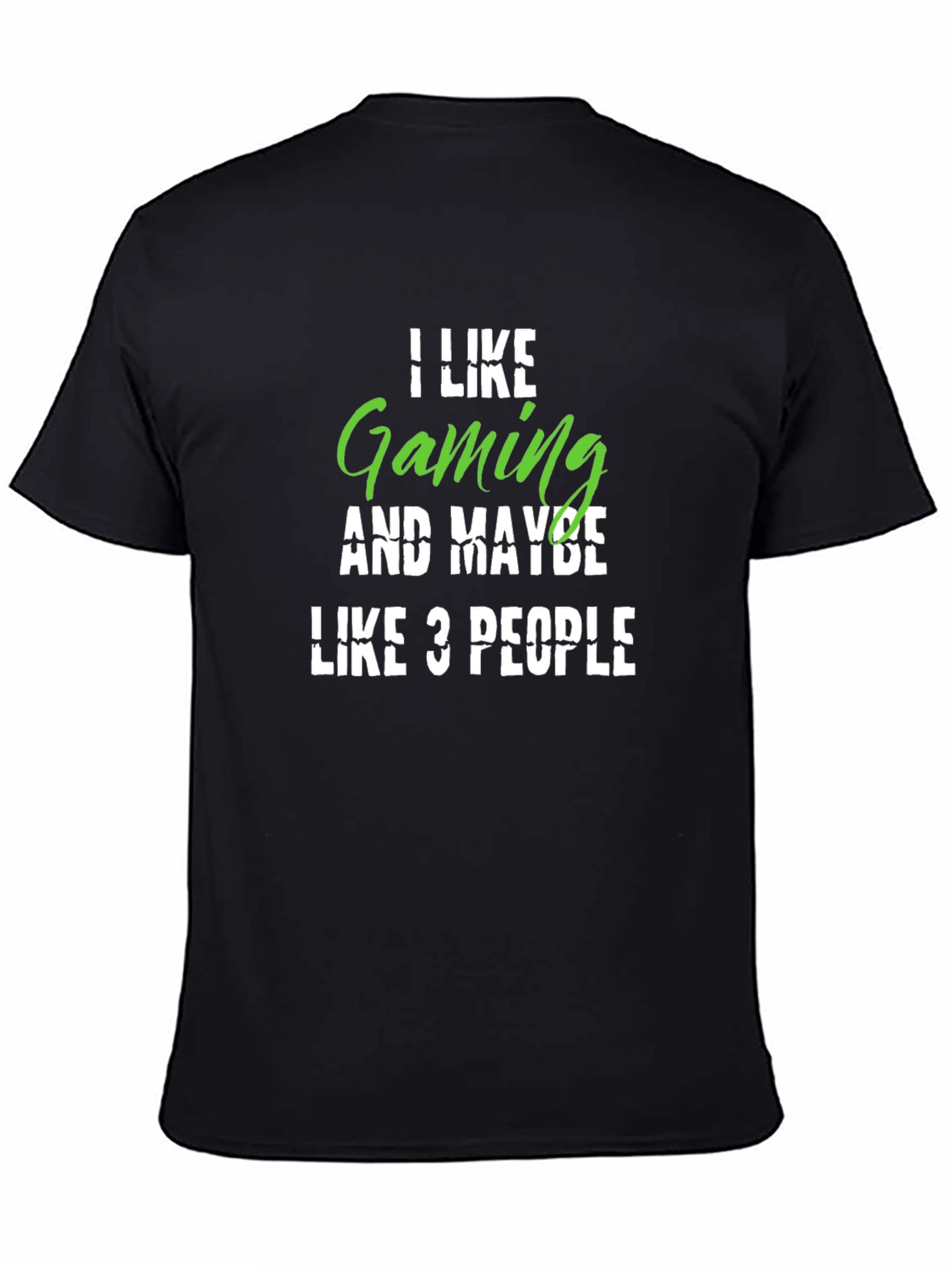 Gamer T-Shirt: I Like Gaming Maybe 3 People