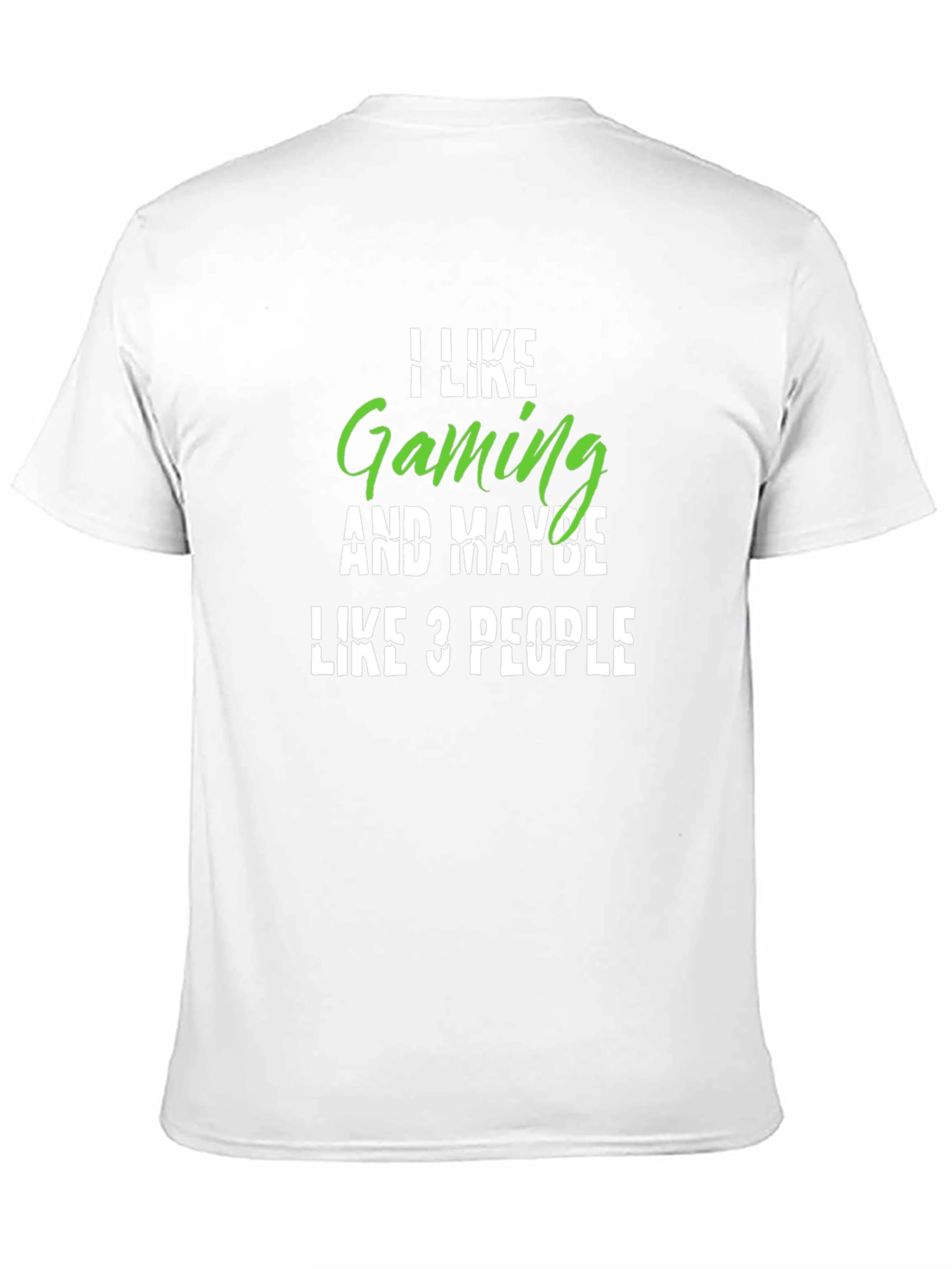 Gamer T-Shirt: I Like Gaming Maybe 3 People