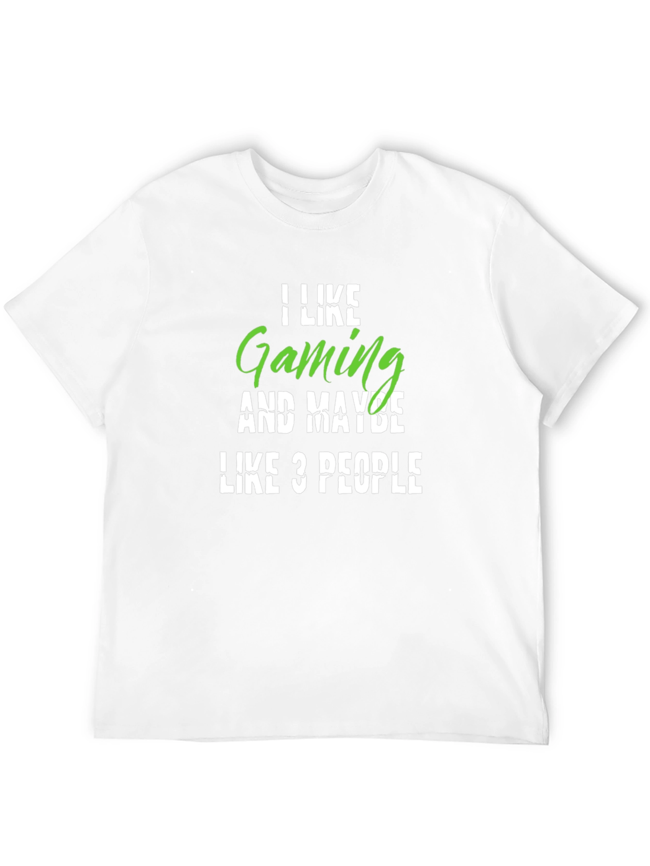 Gamer T-Shirt: I Like Gaming Maybe 3 People