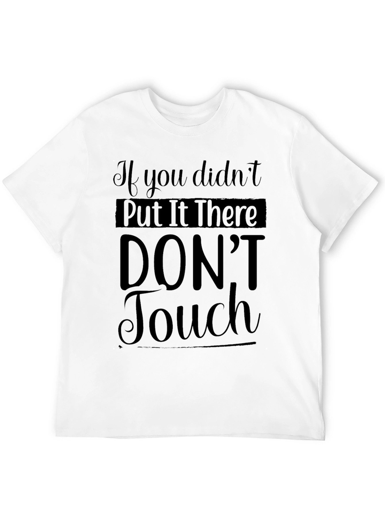 Sarcastic Graphic Tee - Dont Touch