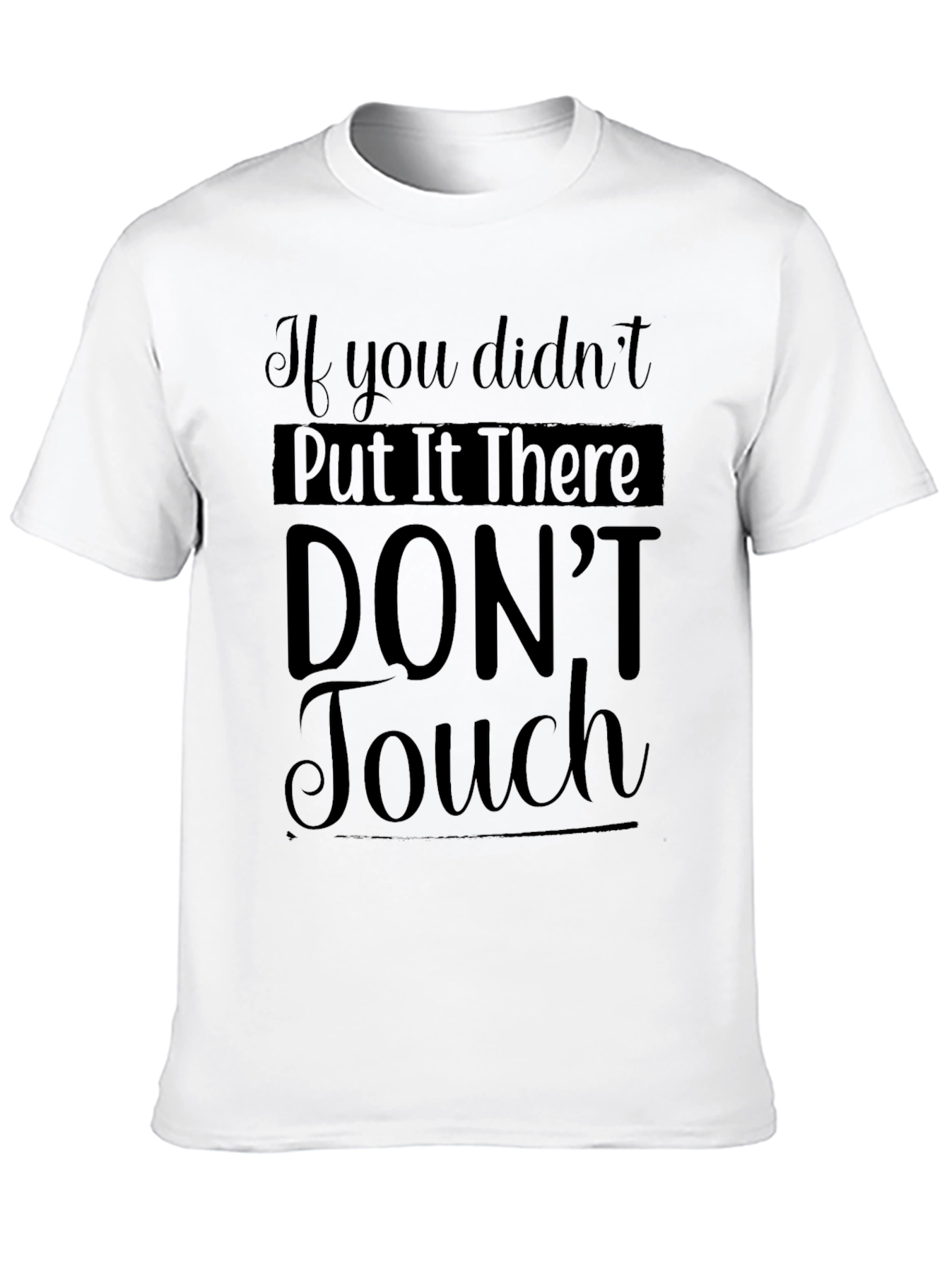 Sarcastic Graphic Tee - Dont Touch