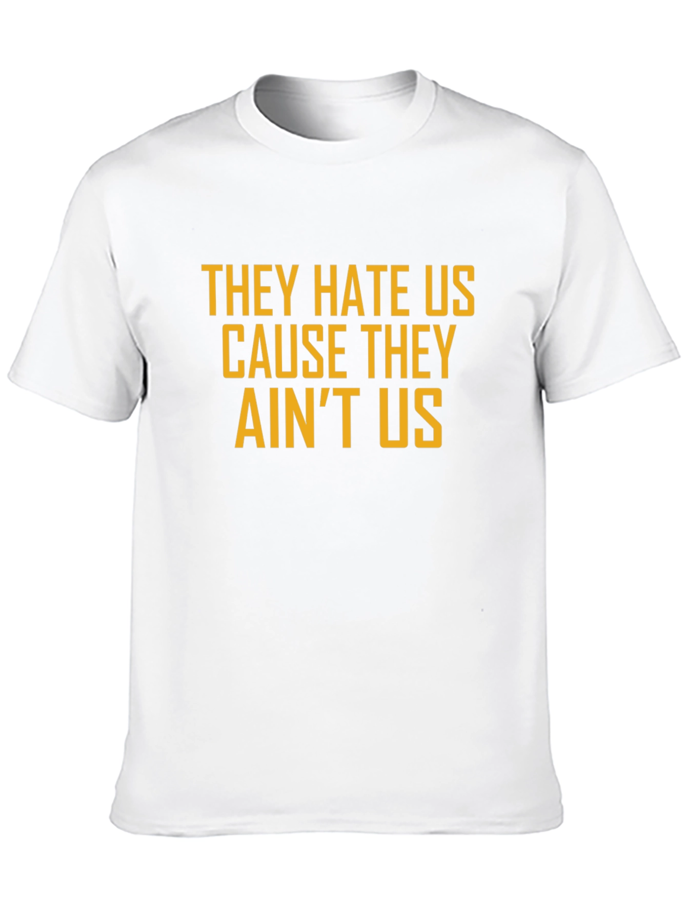 They Hate Us Tee - Bold Slogan Casual Style