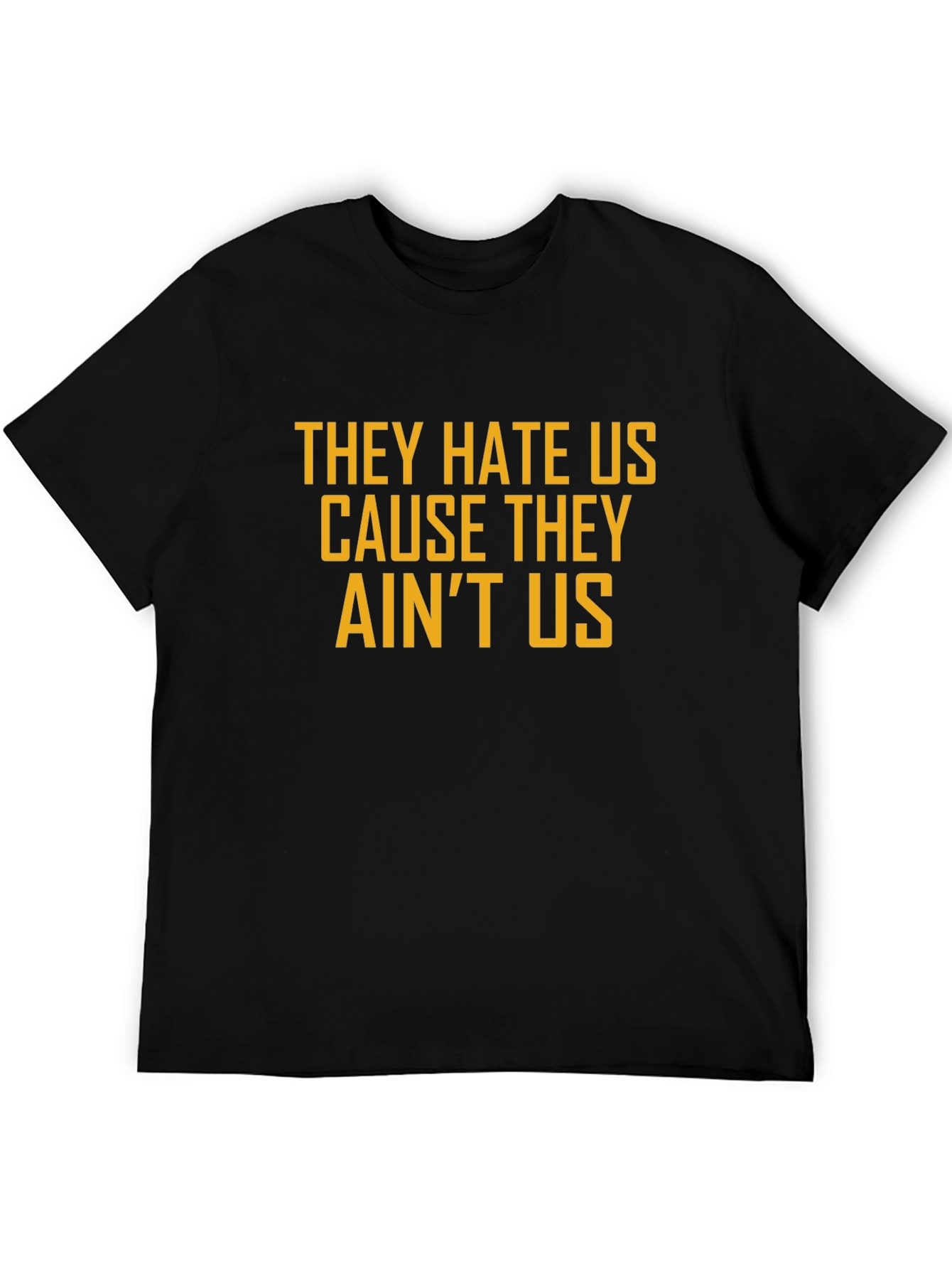 They Hate Us Tee - Bold Slogan Casual Style