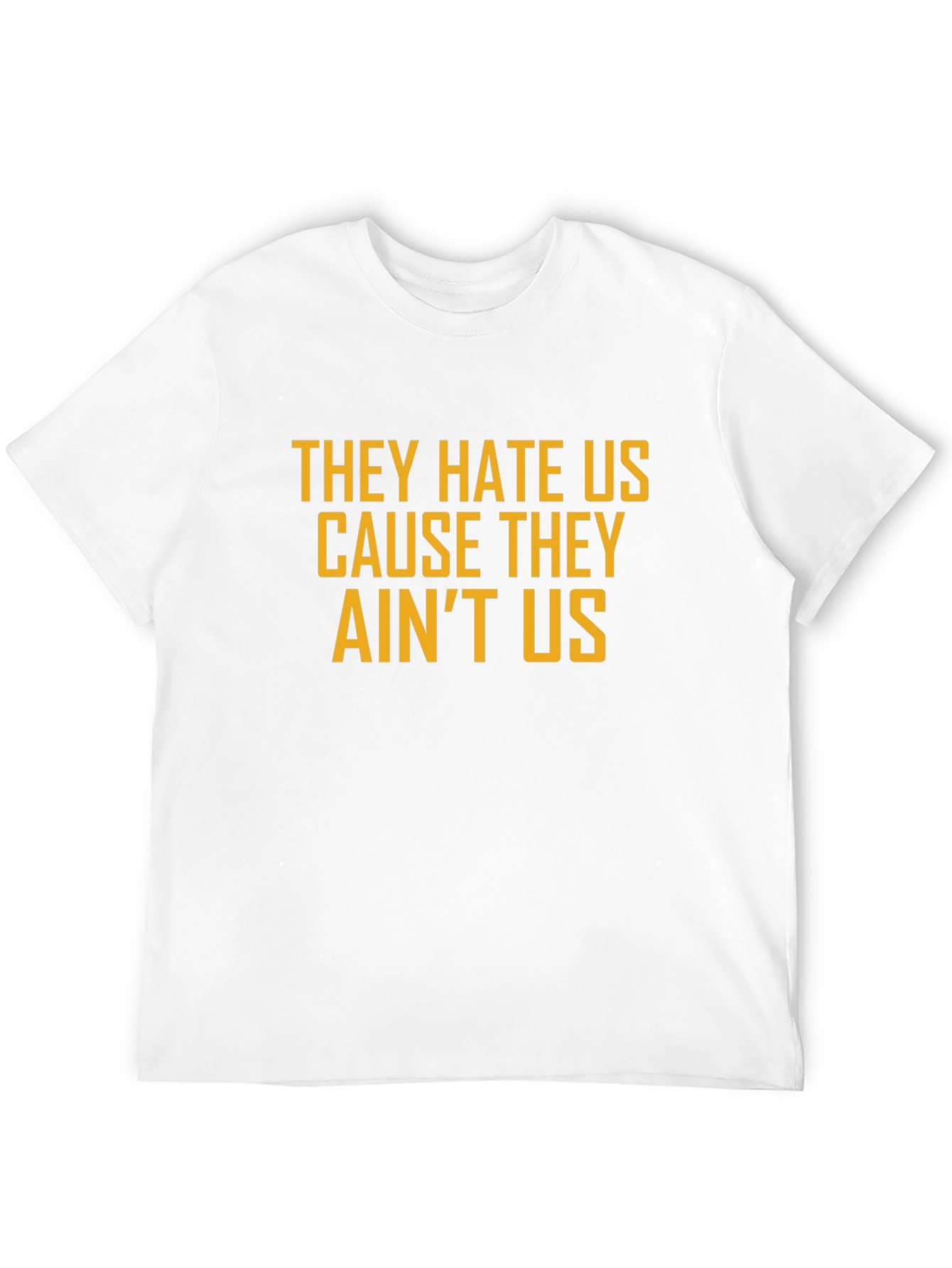 They Hate Us Tee - Bold Slogan Casual Style