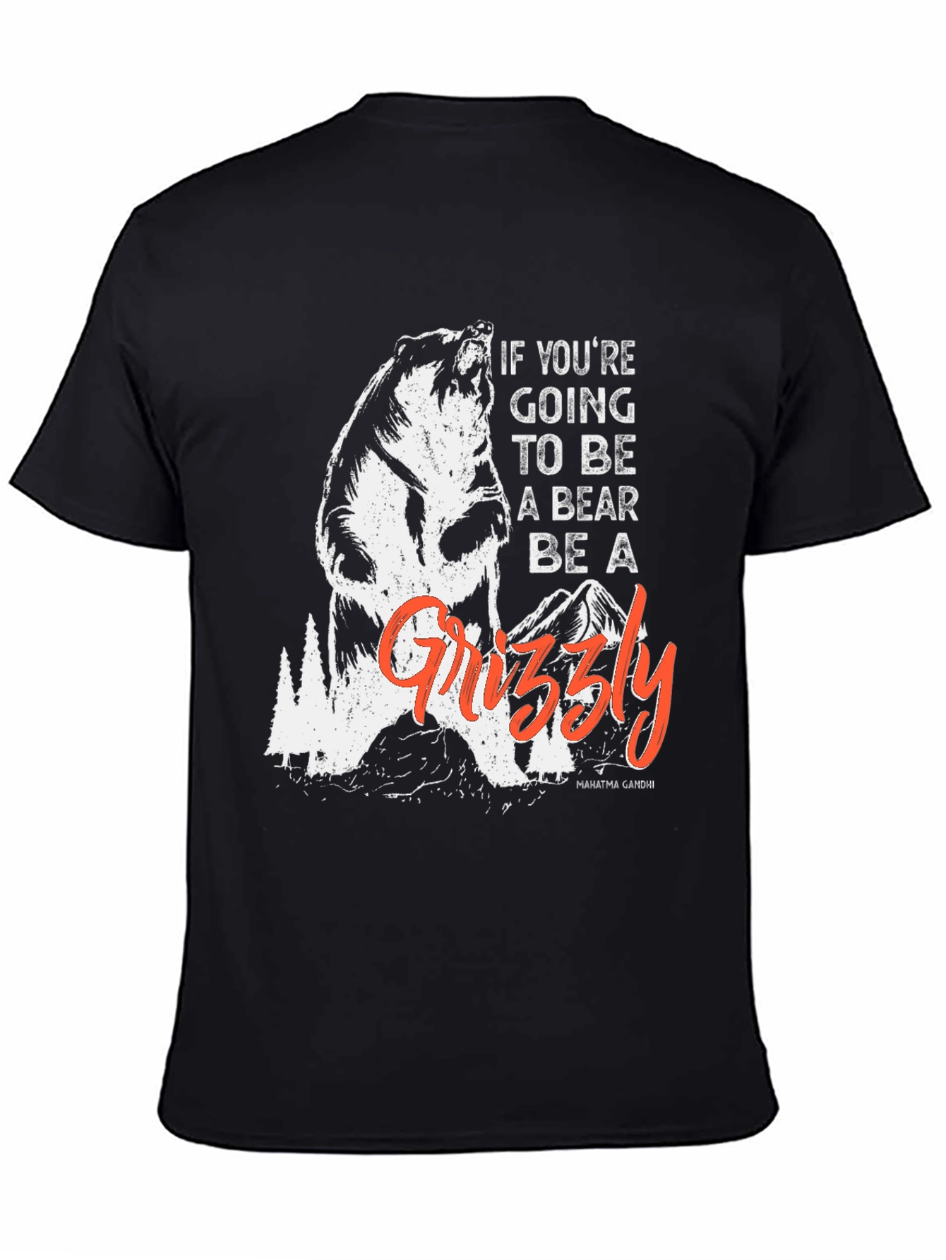 Be a Grizzly T-Shirt - Motivational Bear Graphic Tee