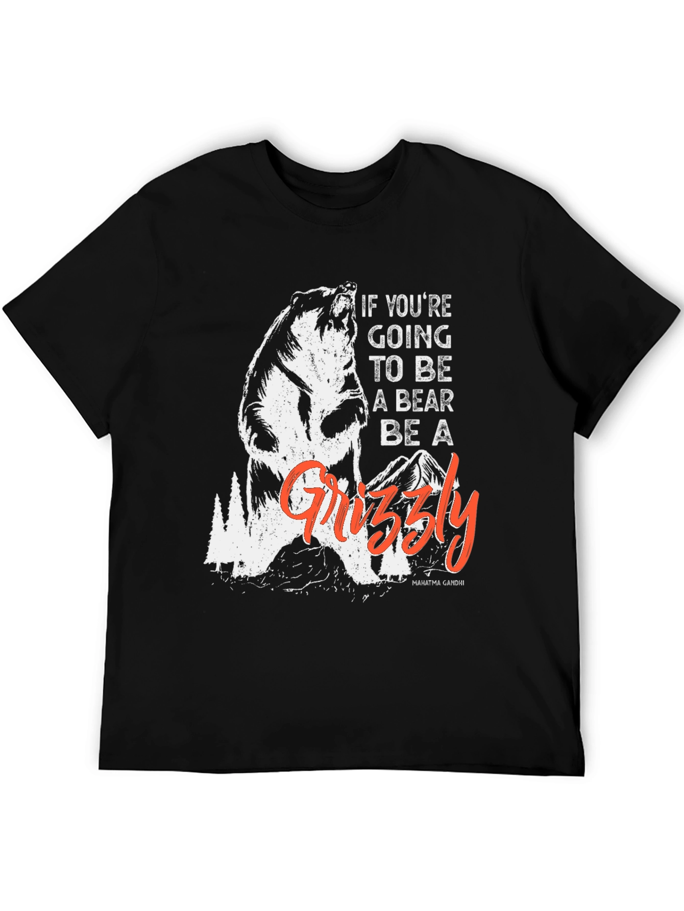 Be a Grizzly T-Shirt - Motivational Bear Graphic Tee