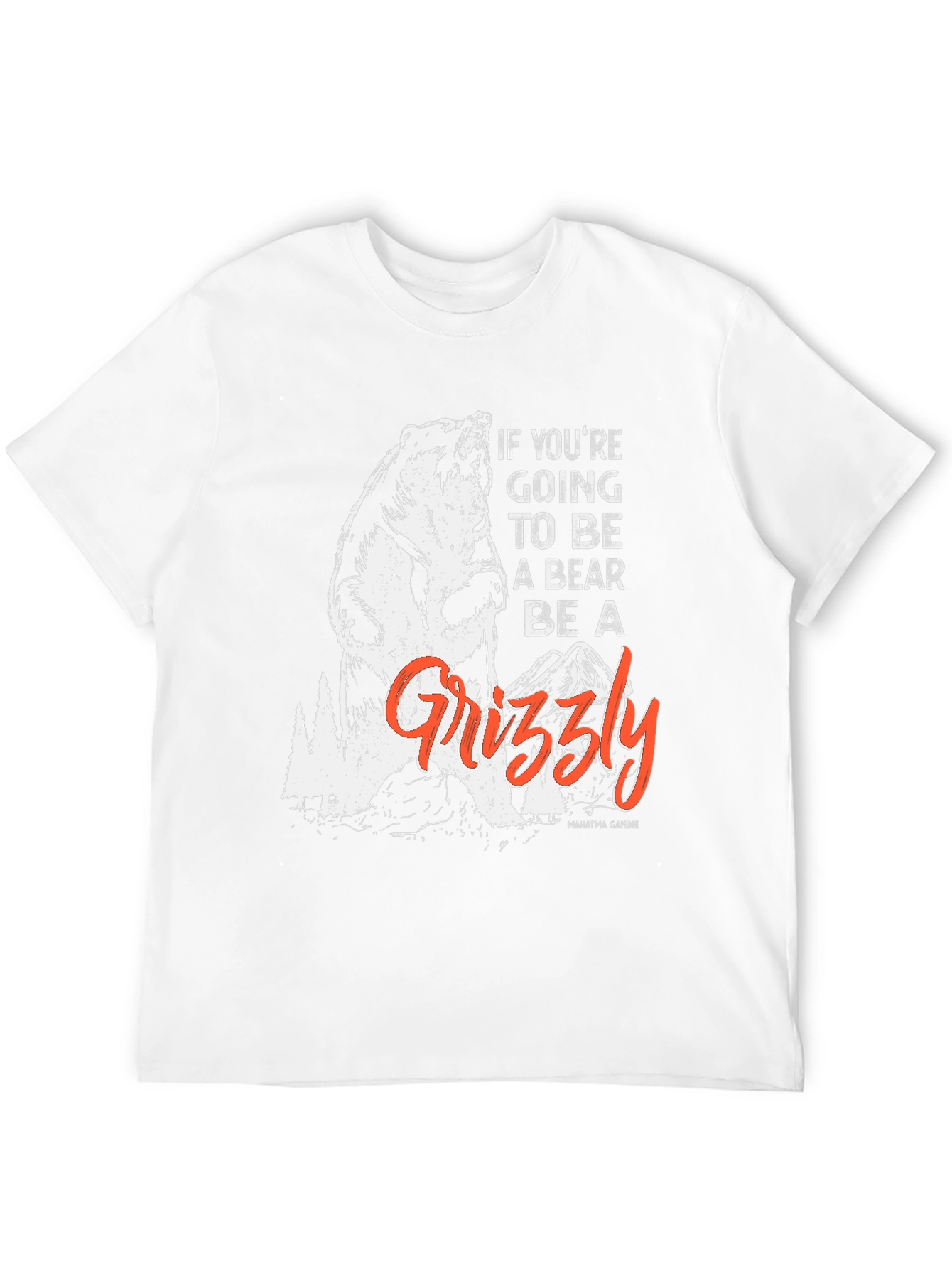 Be a Grizzly T-Shirt - Motivational Bear Graphic Tee