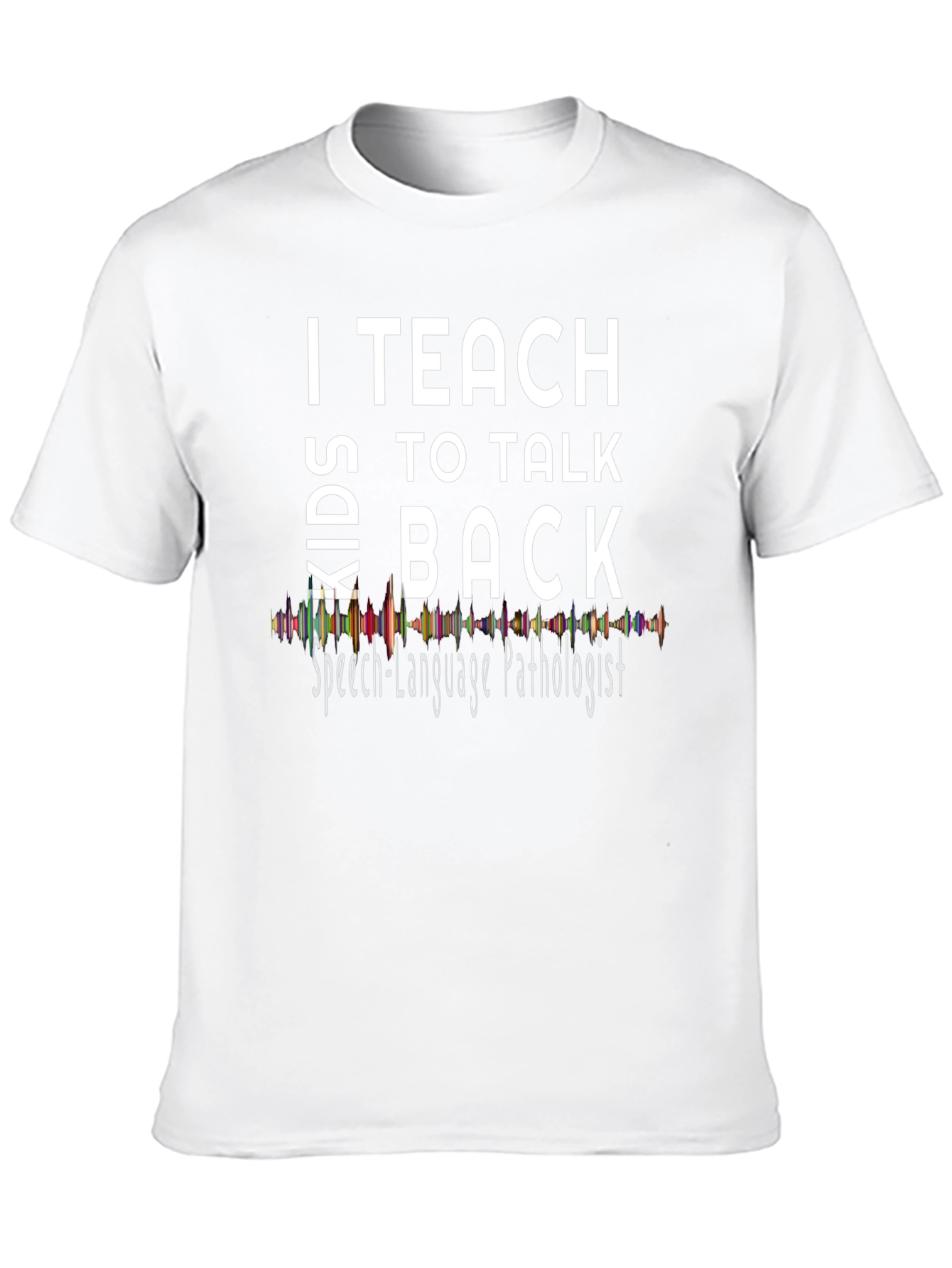 I Teach Kids to Talk Back T-Shirt