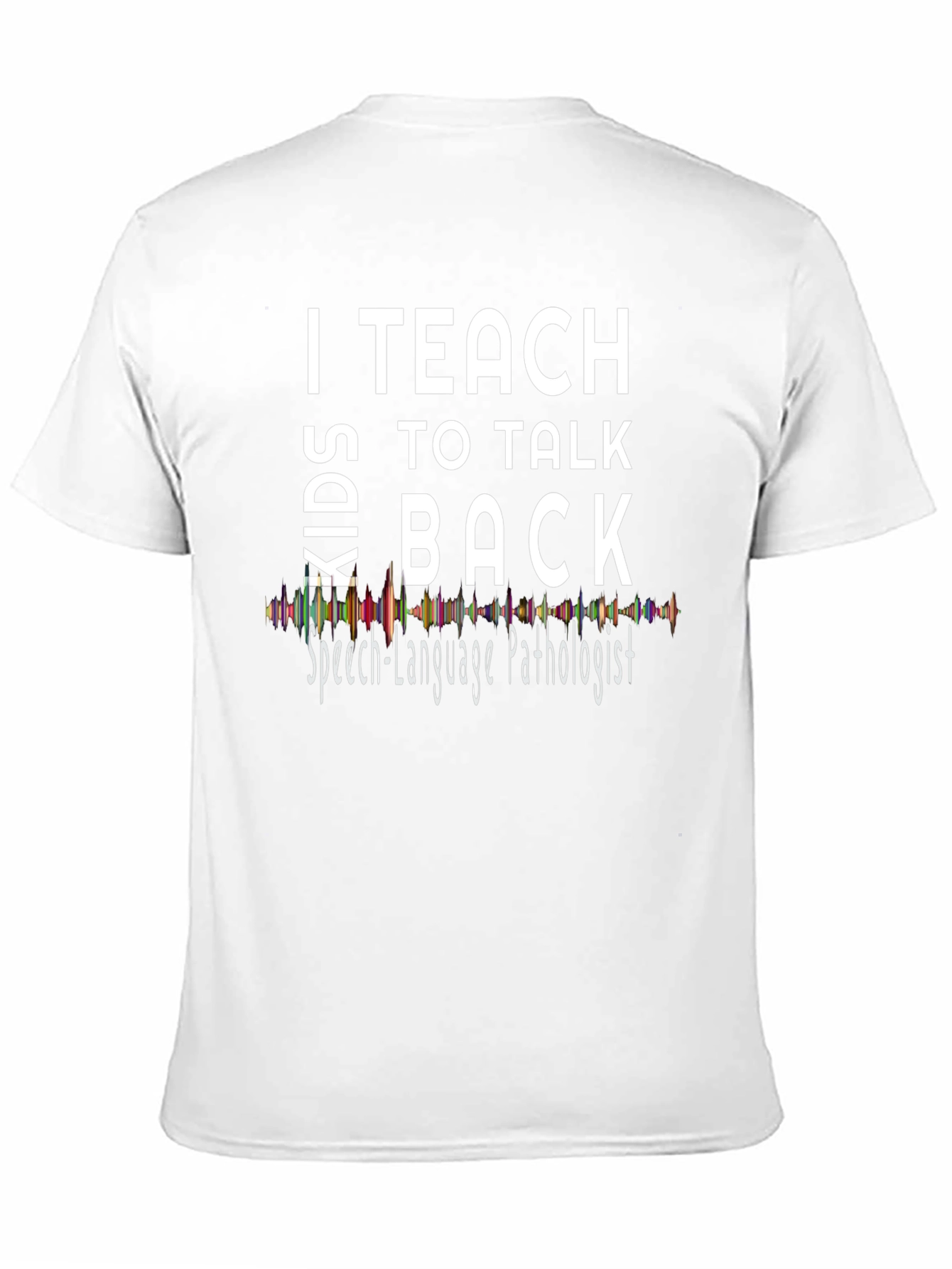 I Teach Kids to Talk Back T-Shirt