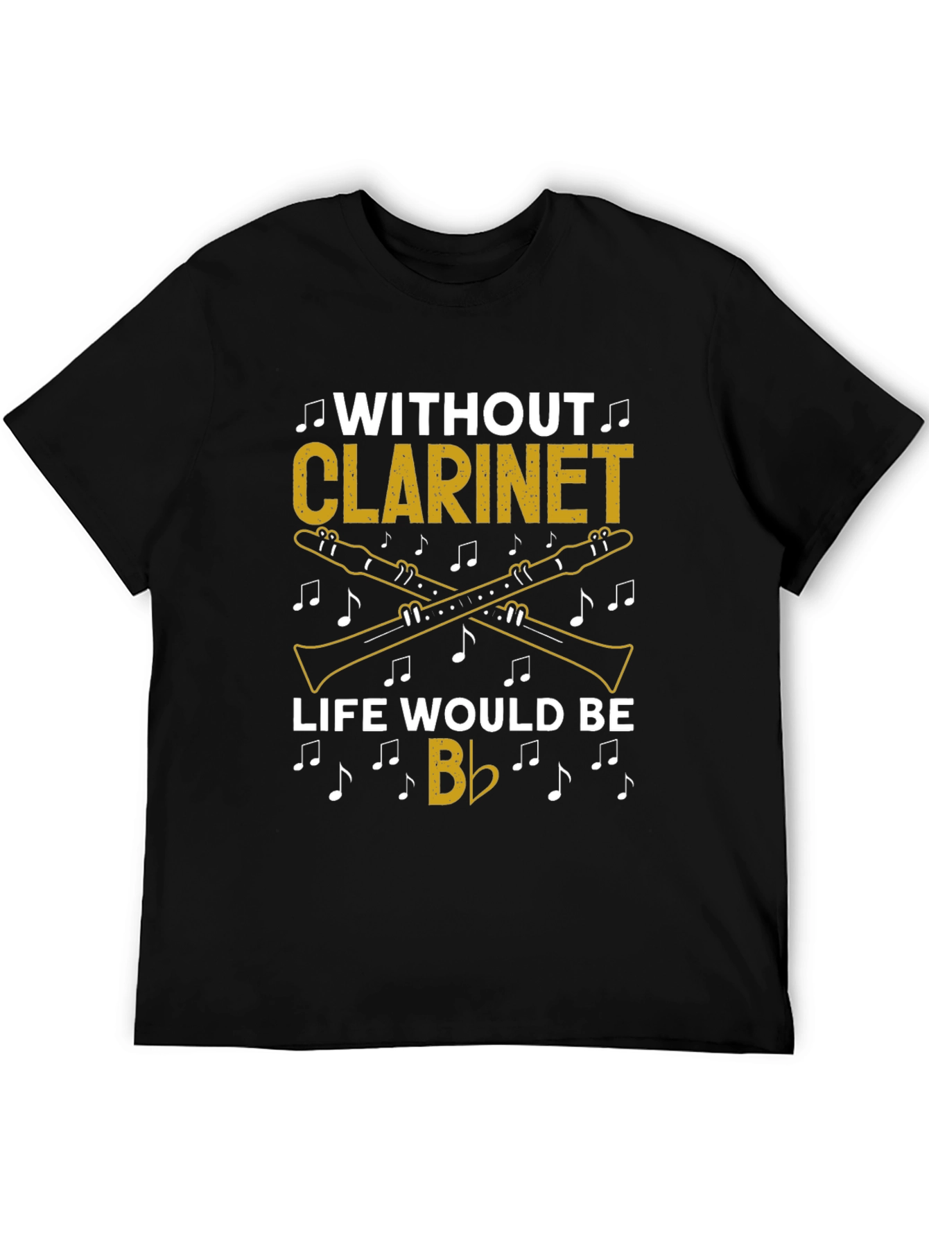 Without Clarinet Life Would Be Flat T-Shirt Musician Gift