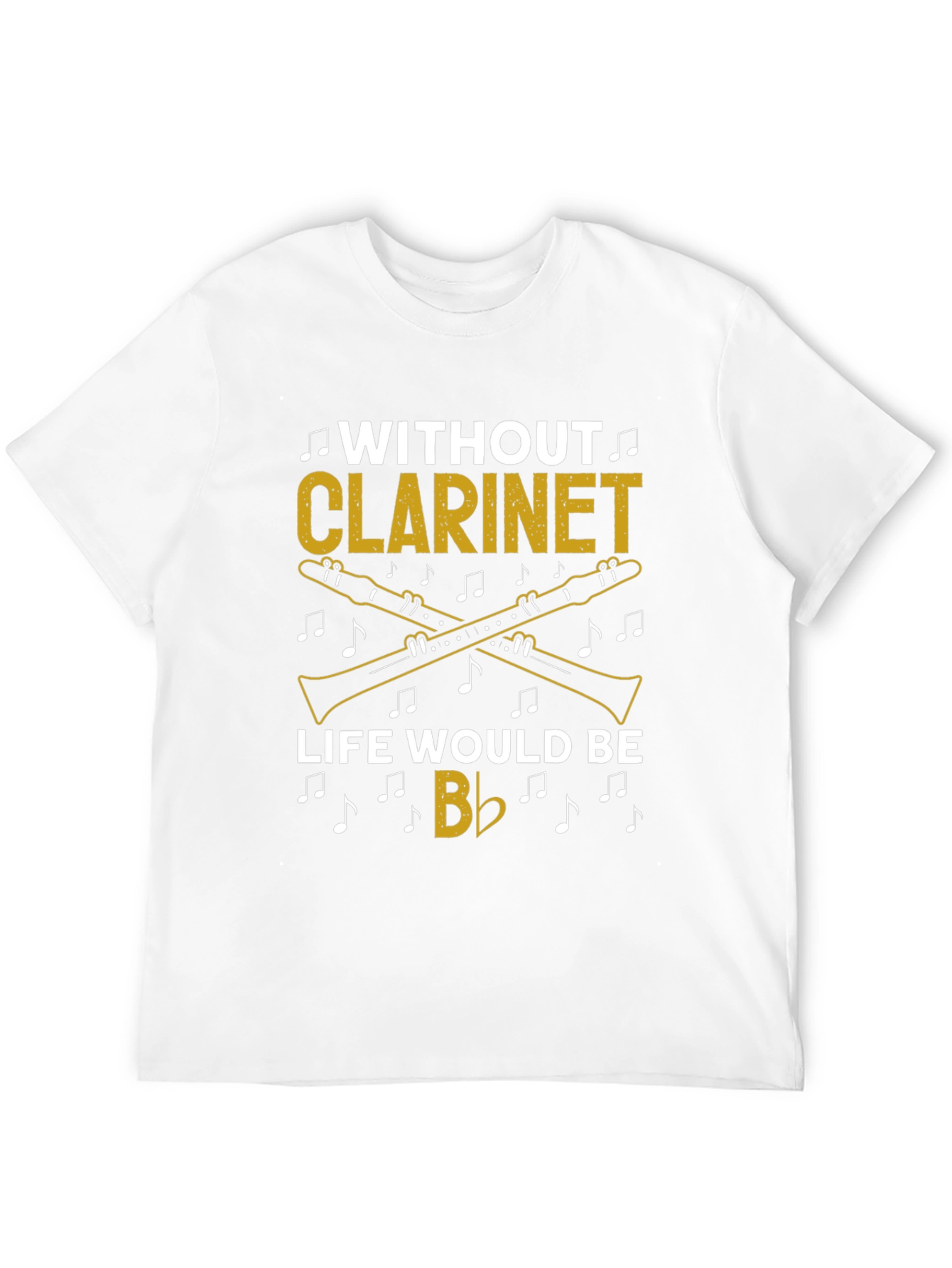 Without Clarinet Life Would Be Flat T-Shirt Musician Gift