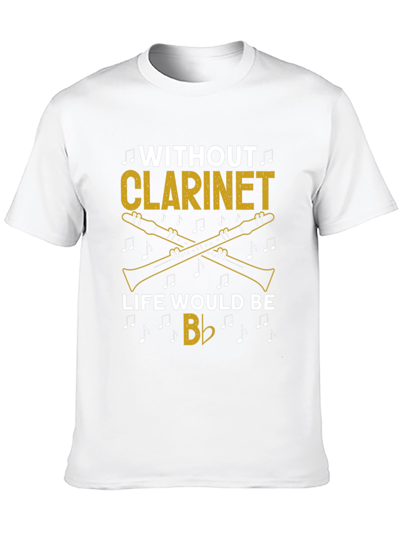 Without Clarinet Life Would Be Flat T-Shirt Musician Gift