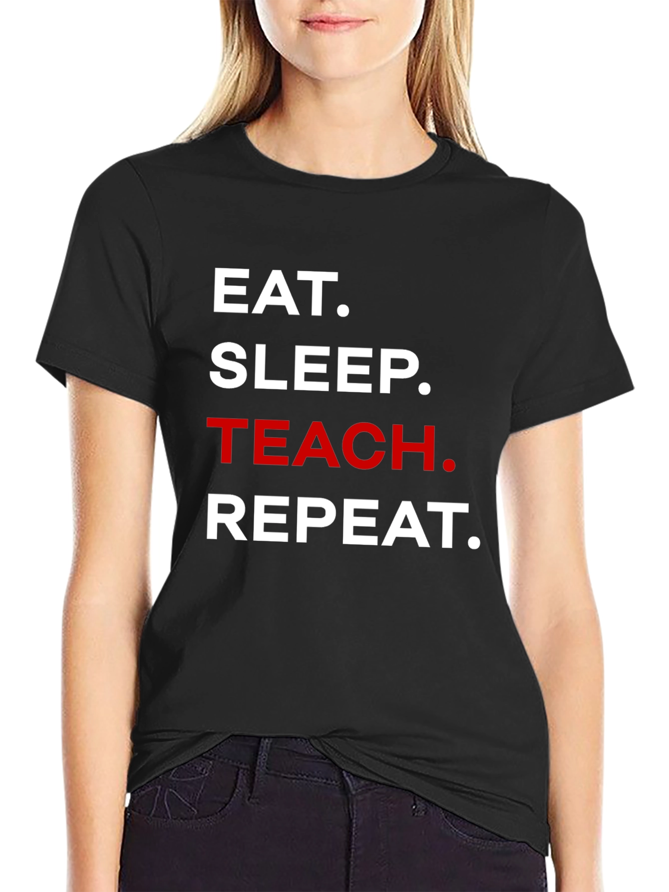 Eat Sleep Teach Repeat T-Shirt - Teacher Life Tee