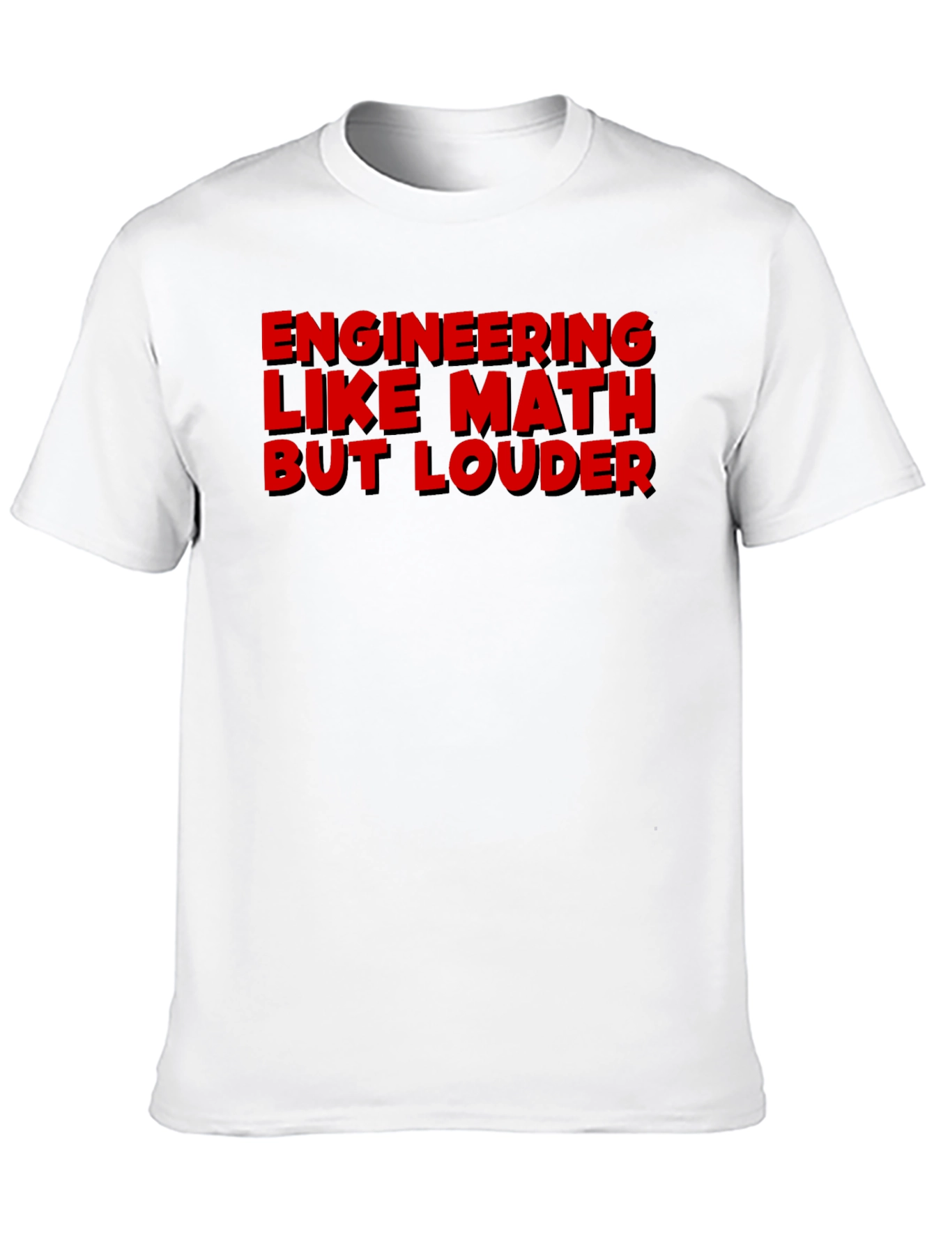 Engineering Like Math But Louder Graphic Tee