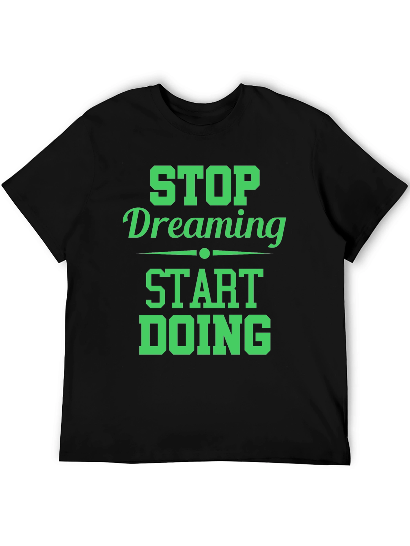 Motivational Stop Dreaming Start Doing Black T-Shirt