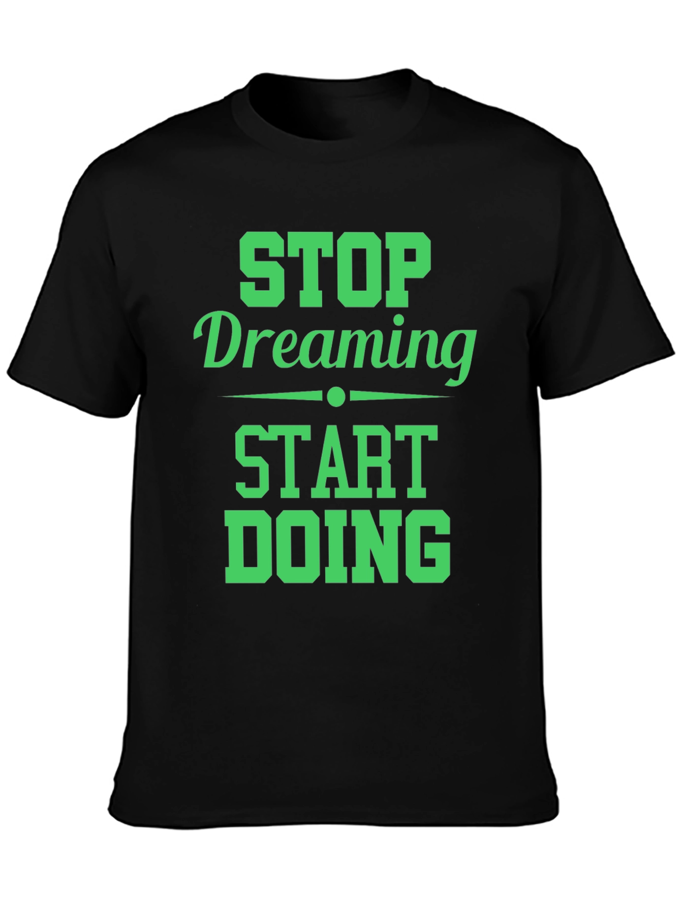 Motivational Stop Dreaming Start Doing Black T-Shirt