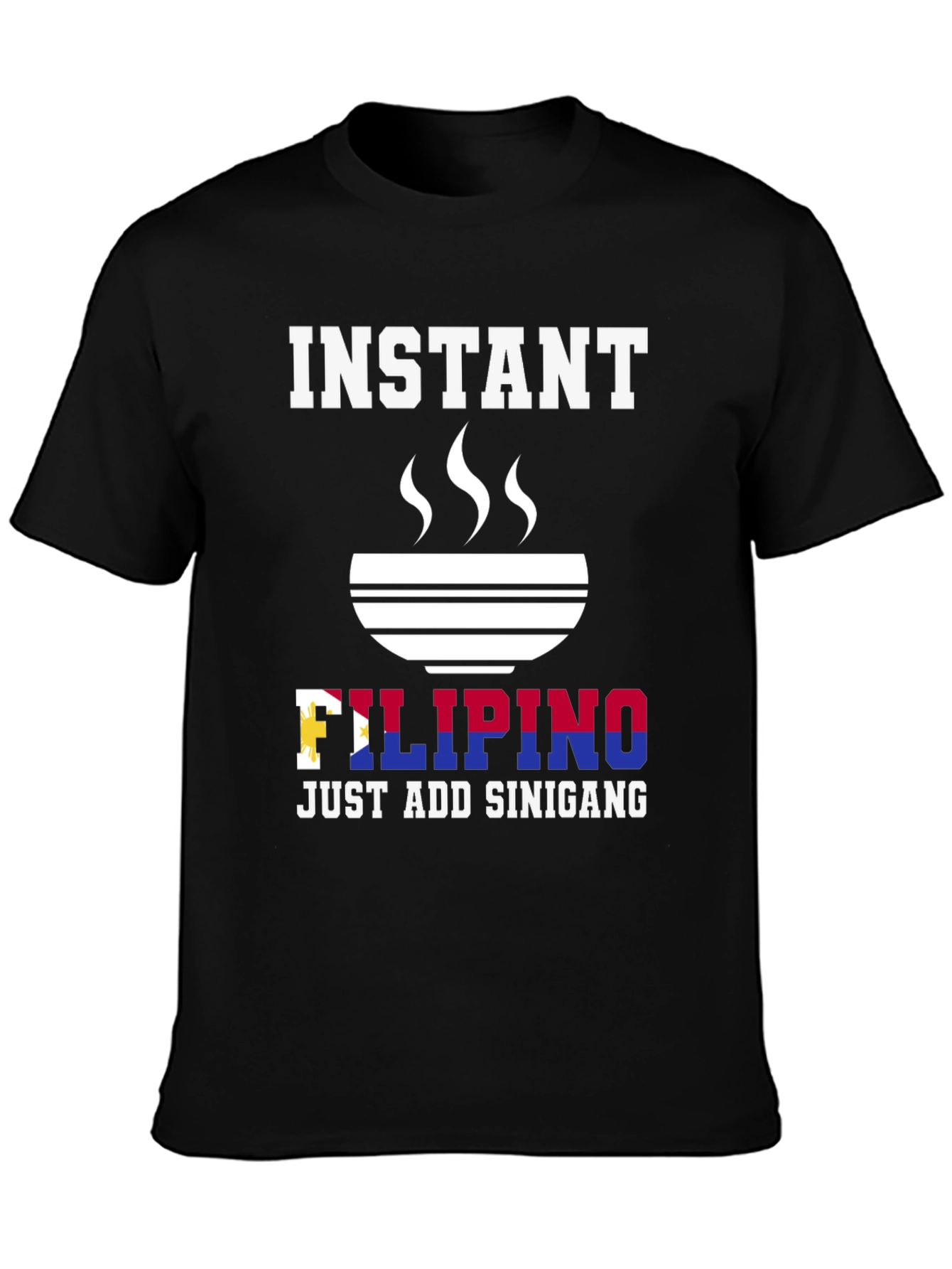 Instant Filipino Just Add Sinigang T-Shirt