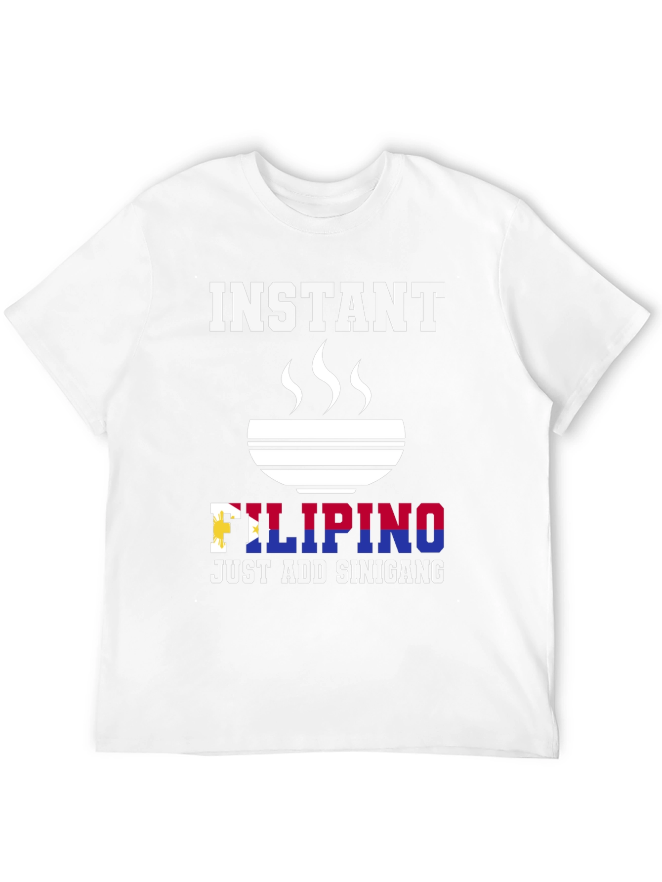 Instant Filipino Just Add Sinigang T-Shirt
