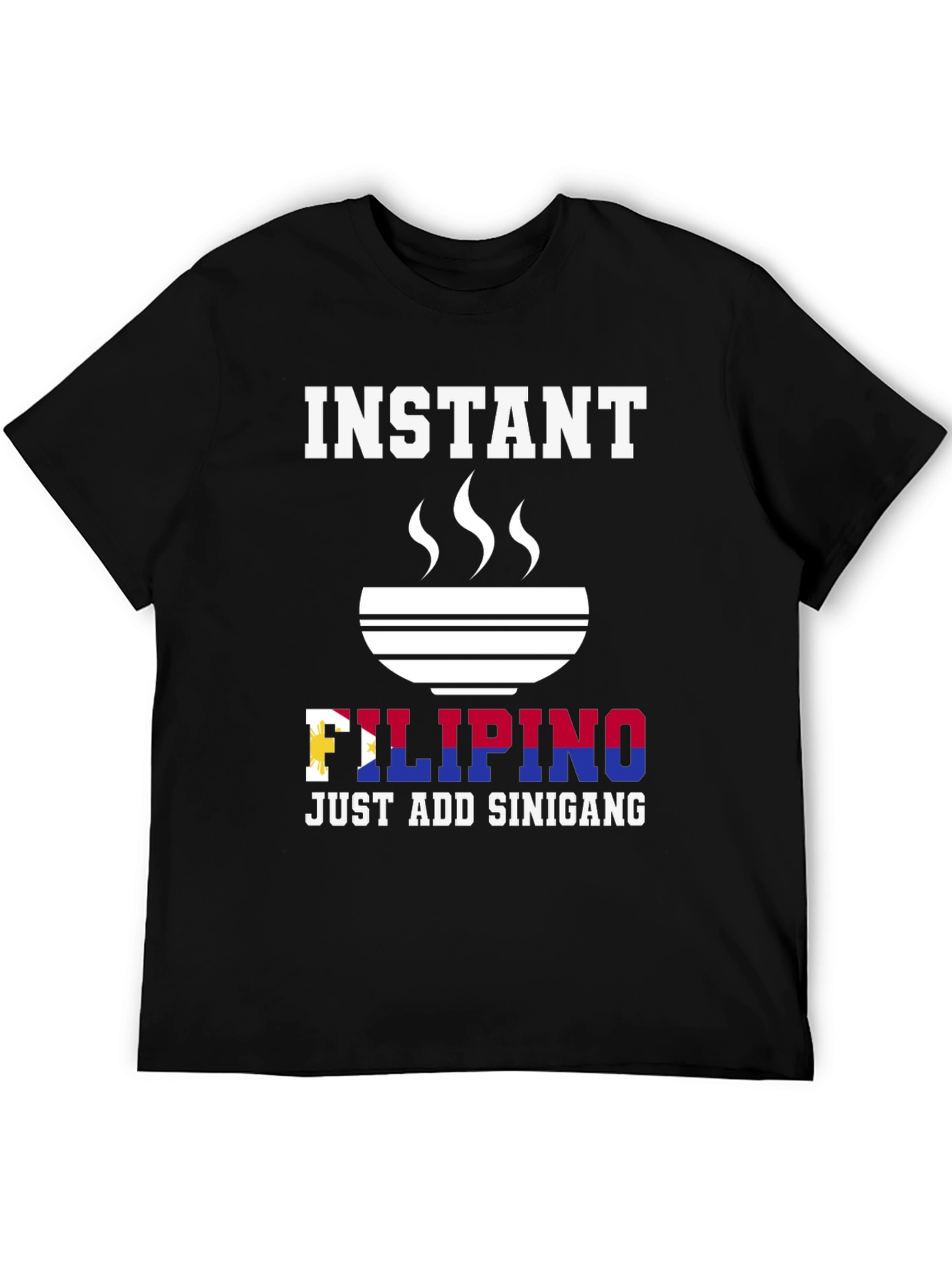 Instant Filipino Just Add Sinigang T-Shirt