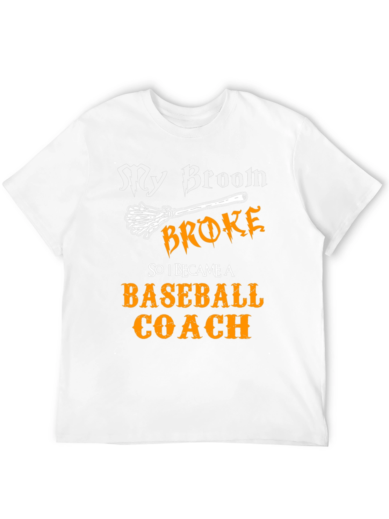 My Broom Broke Baseball Coach T-Shirt