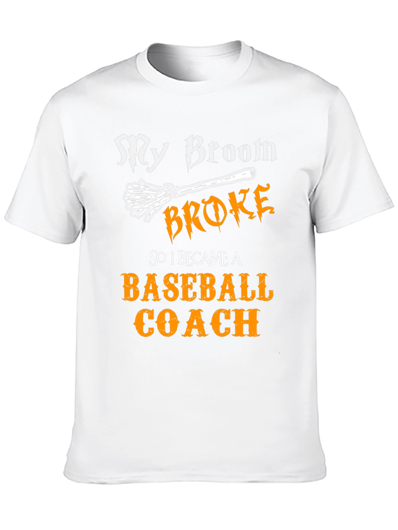 My Broom Broke Baseball Coach T-Shirt