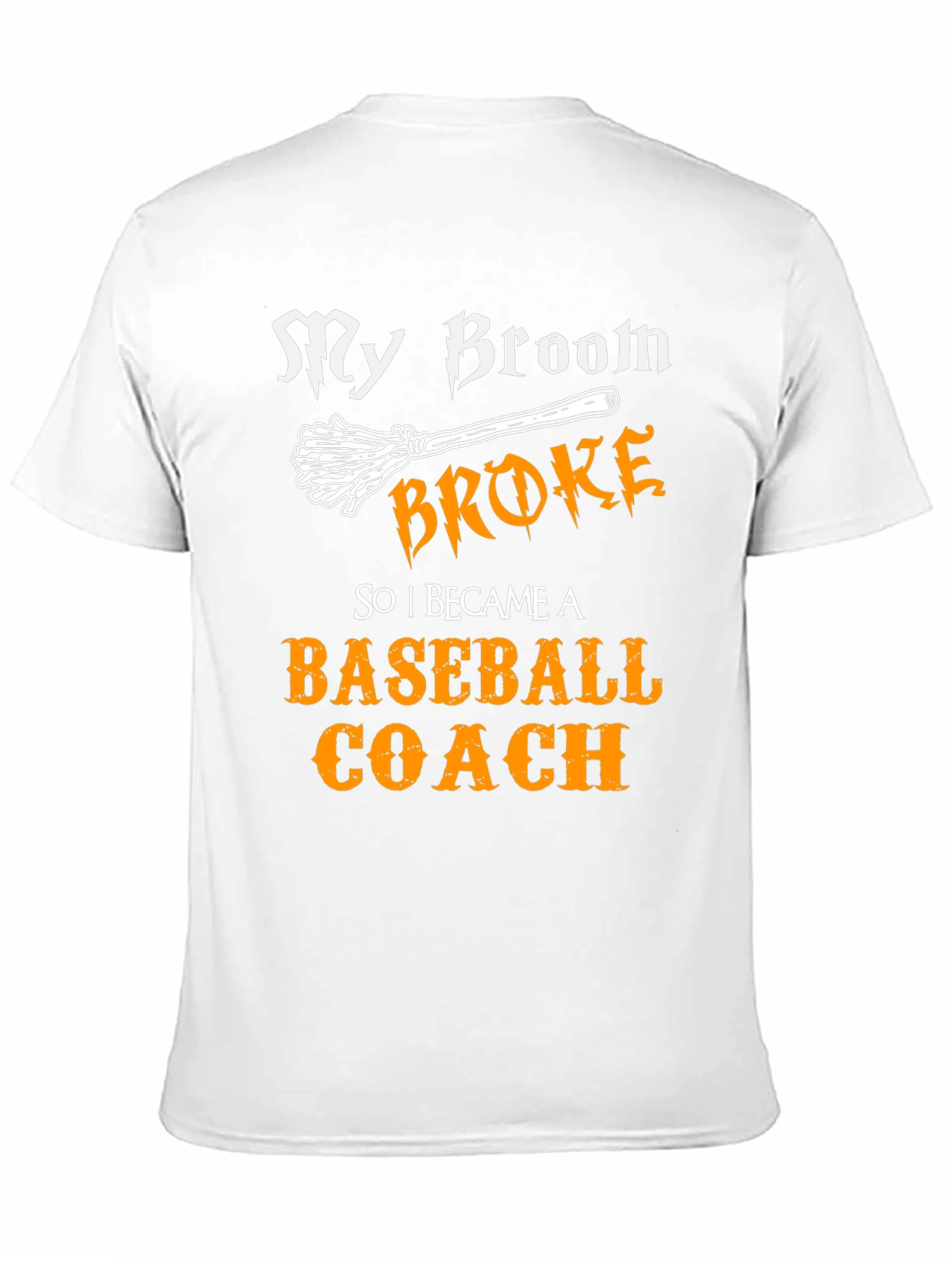 My Broom Broke Baseball Coach T-Shirt