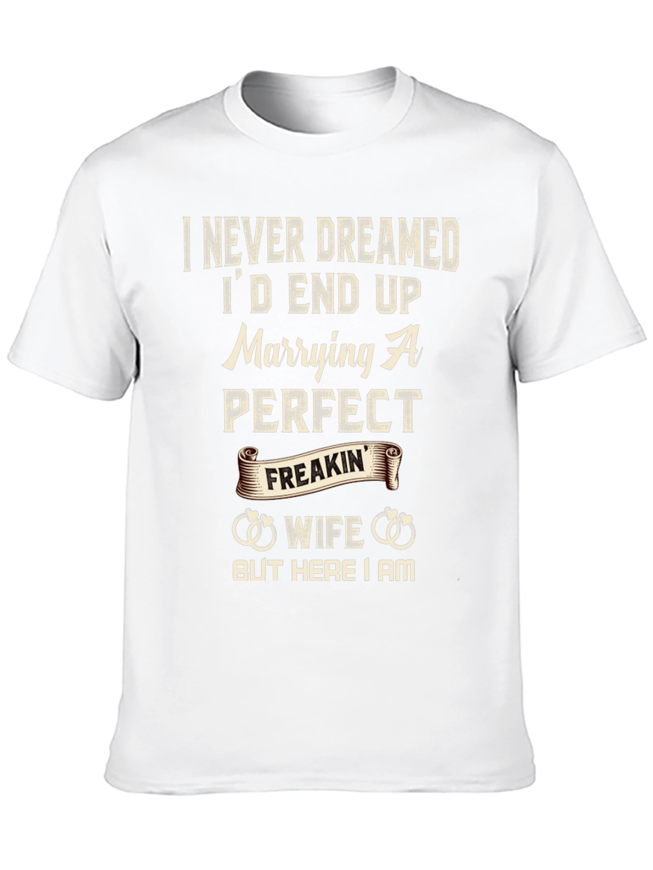 Funny Husband T-Shirt - Marrying A Perfect Freakin Wife
