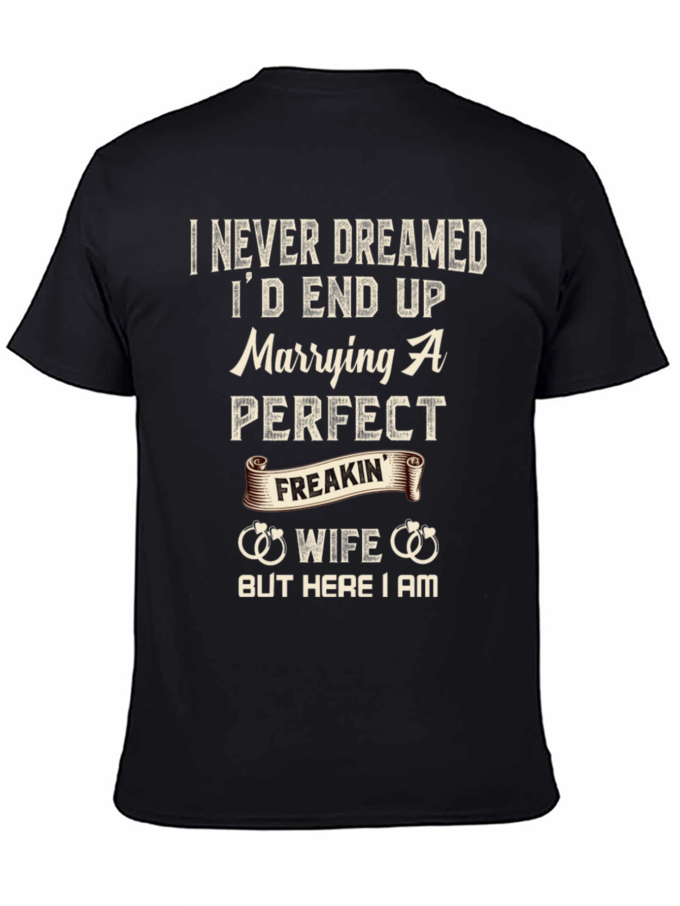 Funny Husband T-Shirt - Marrying A Perfect Freakin Wife