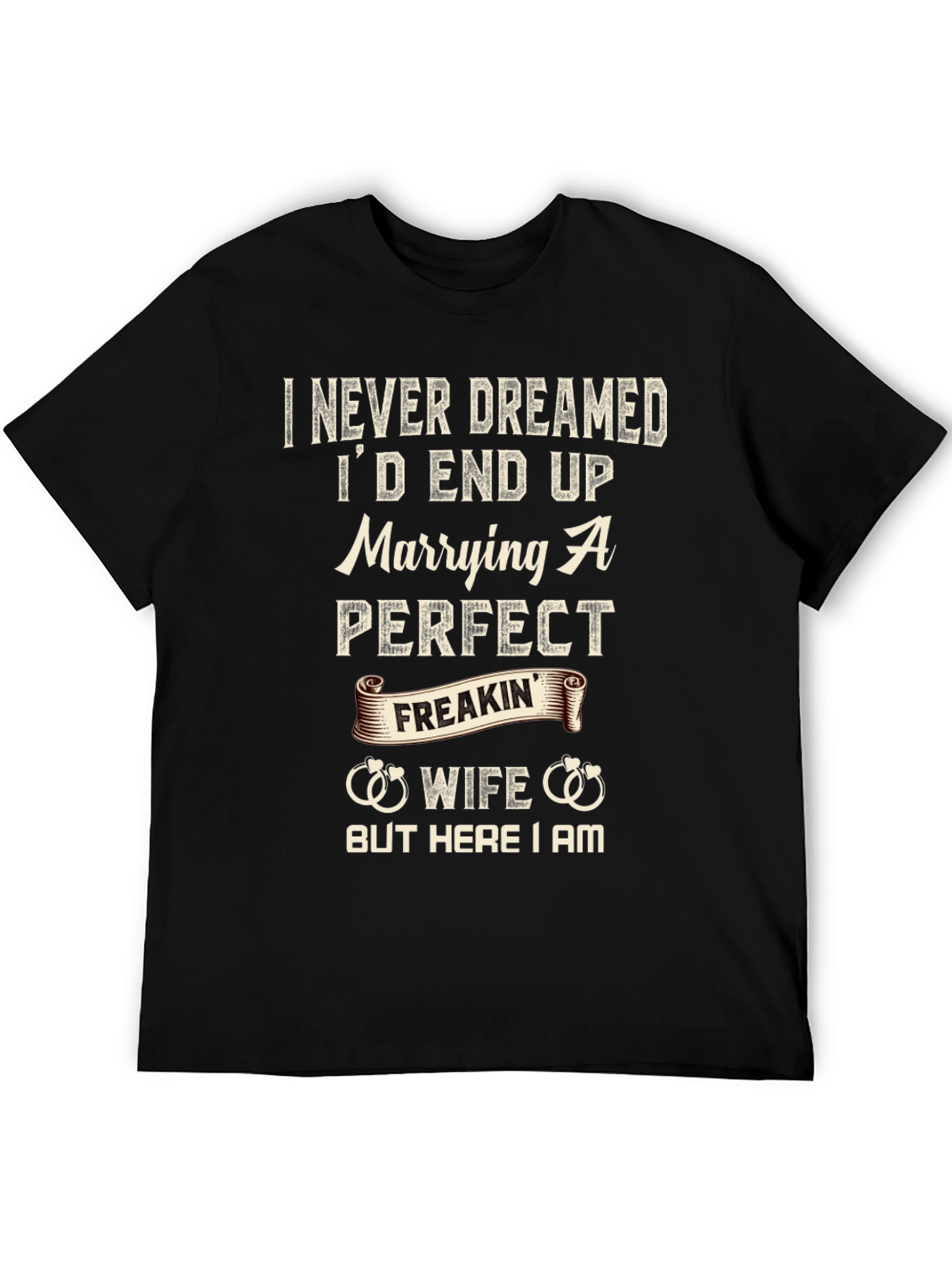 Funny Husband T-Shirt - Marrying A Perfect Freakin Wife