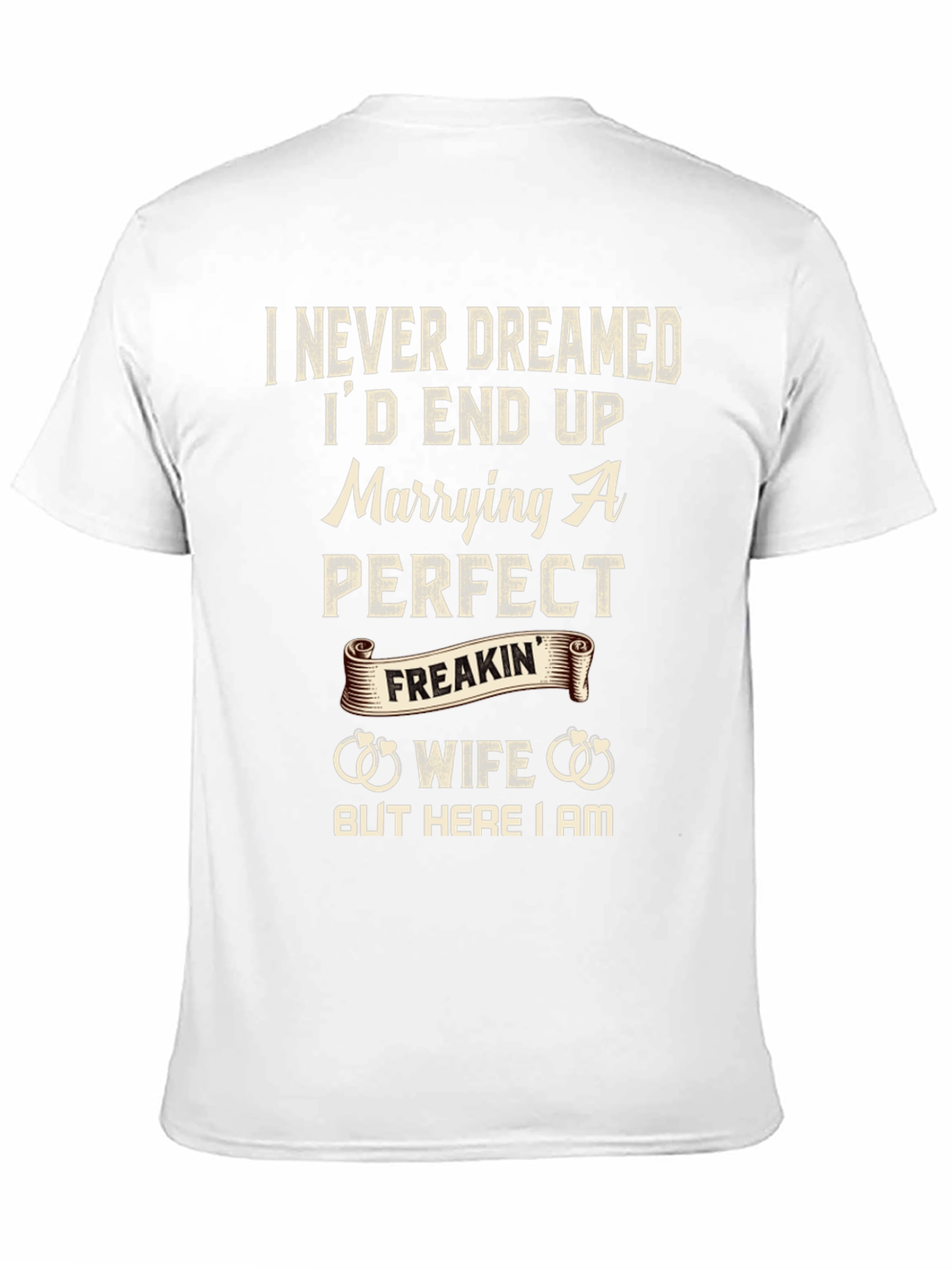 Funny Husband T-Shirt - Marrying A Perfect Freakin Wife