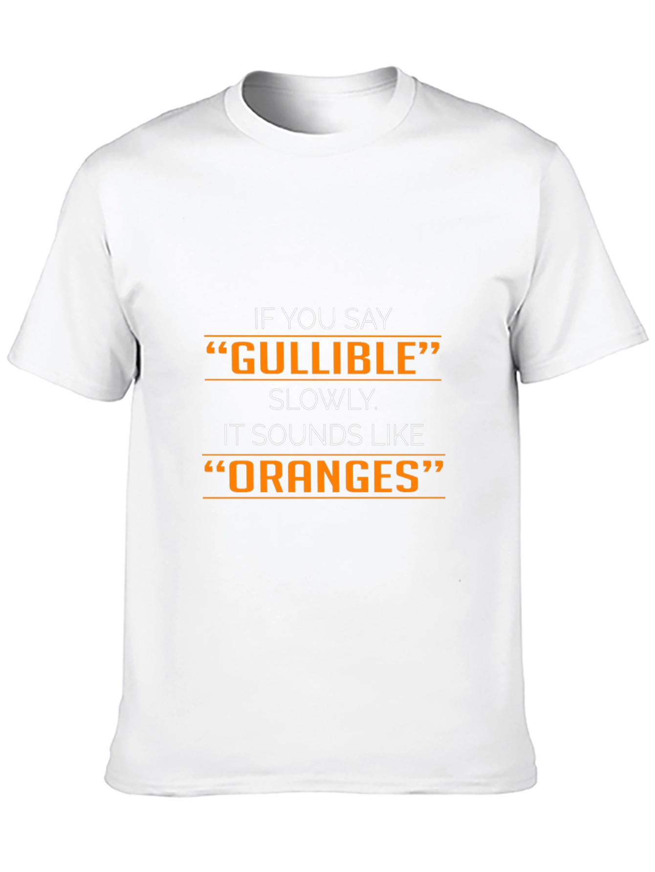 Gullible Oranges Funny Graphic T-Shirt