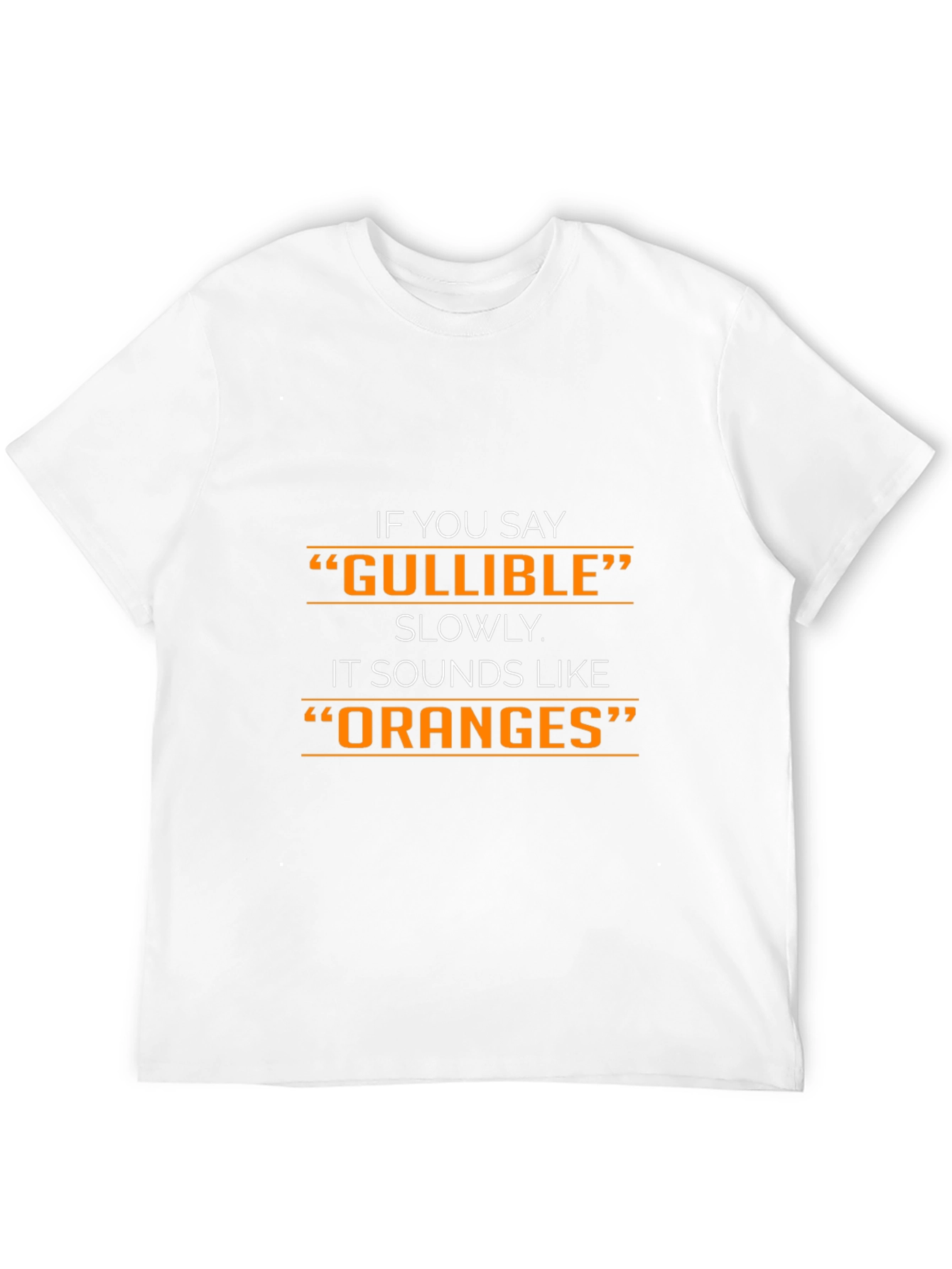 Gullible Oranges Funny Graphic T-Shirt