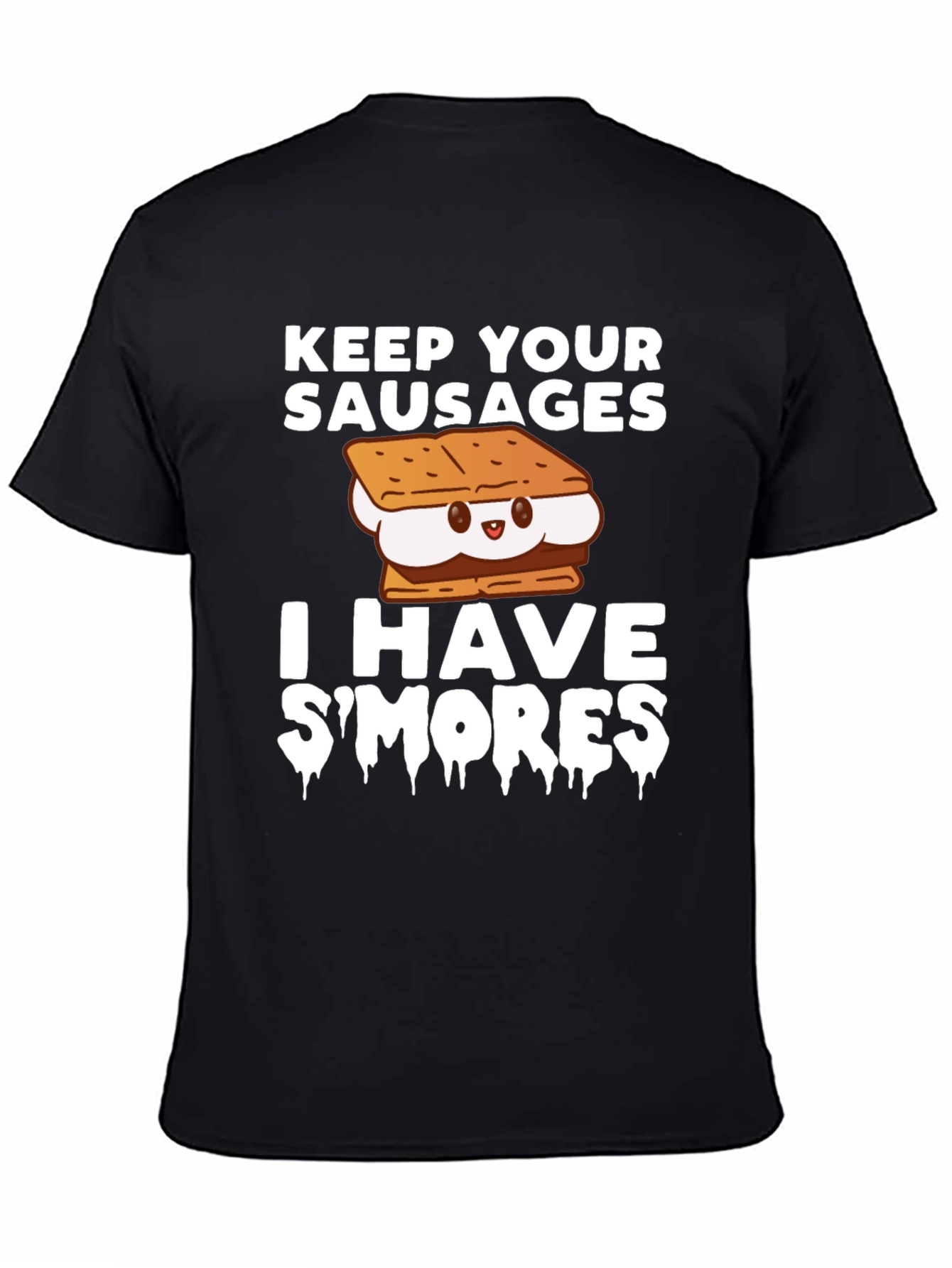 Keep Your Sausages I Have Smores T-Shirt