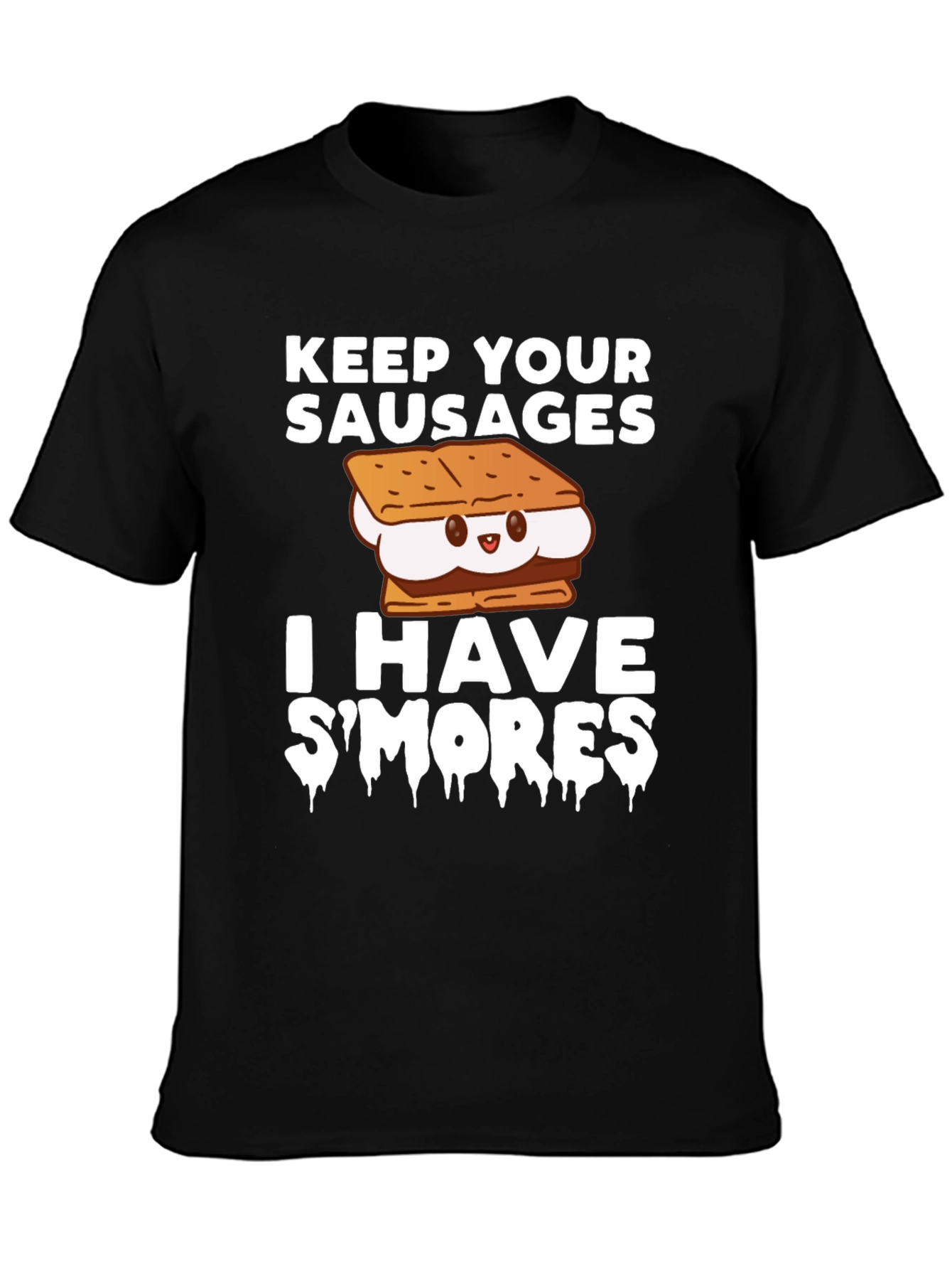 Keep Your Sausages I Have Smores T-Shirt