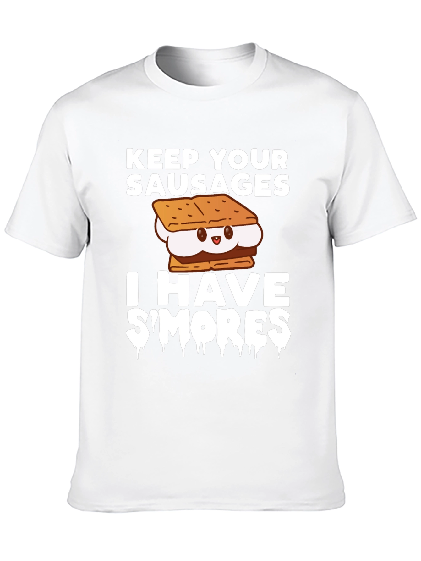 Keep Your Sausages I Have Smores T-Shirt