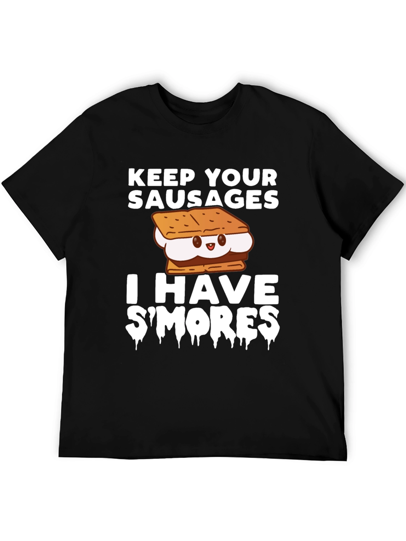 Keep Your Sausages I Have Smores T-Shirt