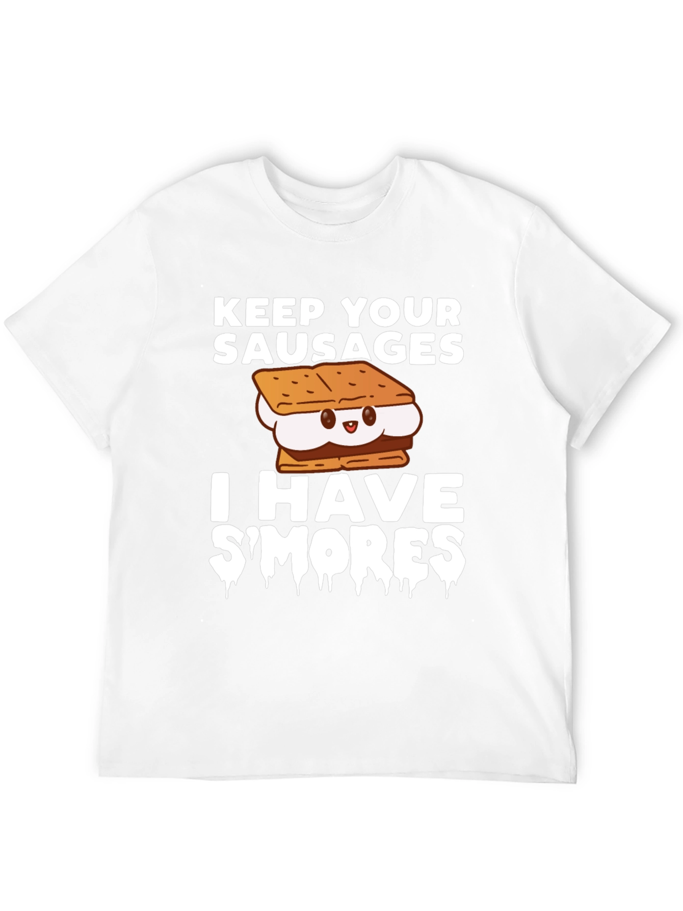Keep Your Sausages I Have Smores T-Shirt